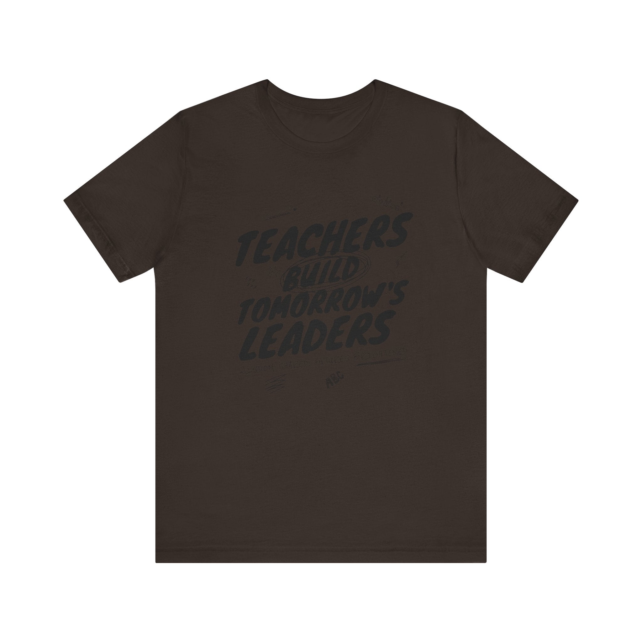 Teachers Build Tomorrow's Leaders Tee
