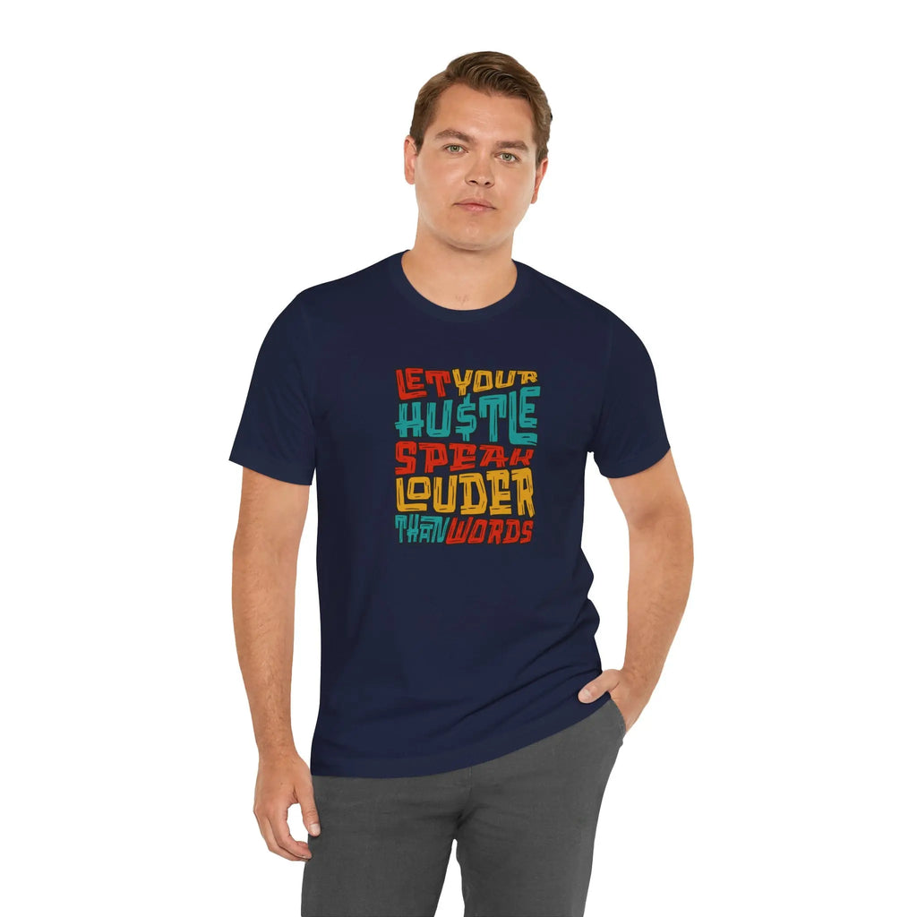 Let Your Hustle Speak Louder Than Words T-Shirt Printify