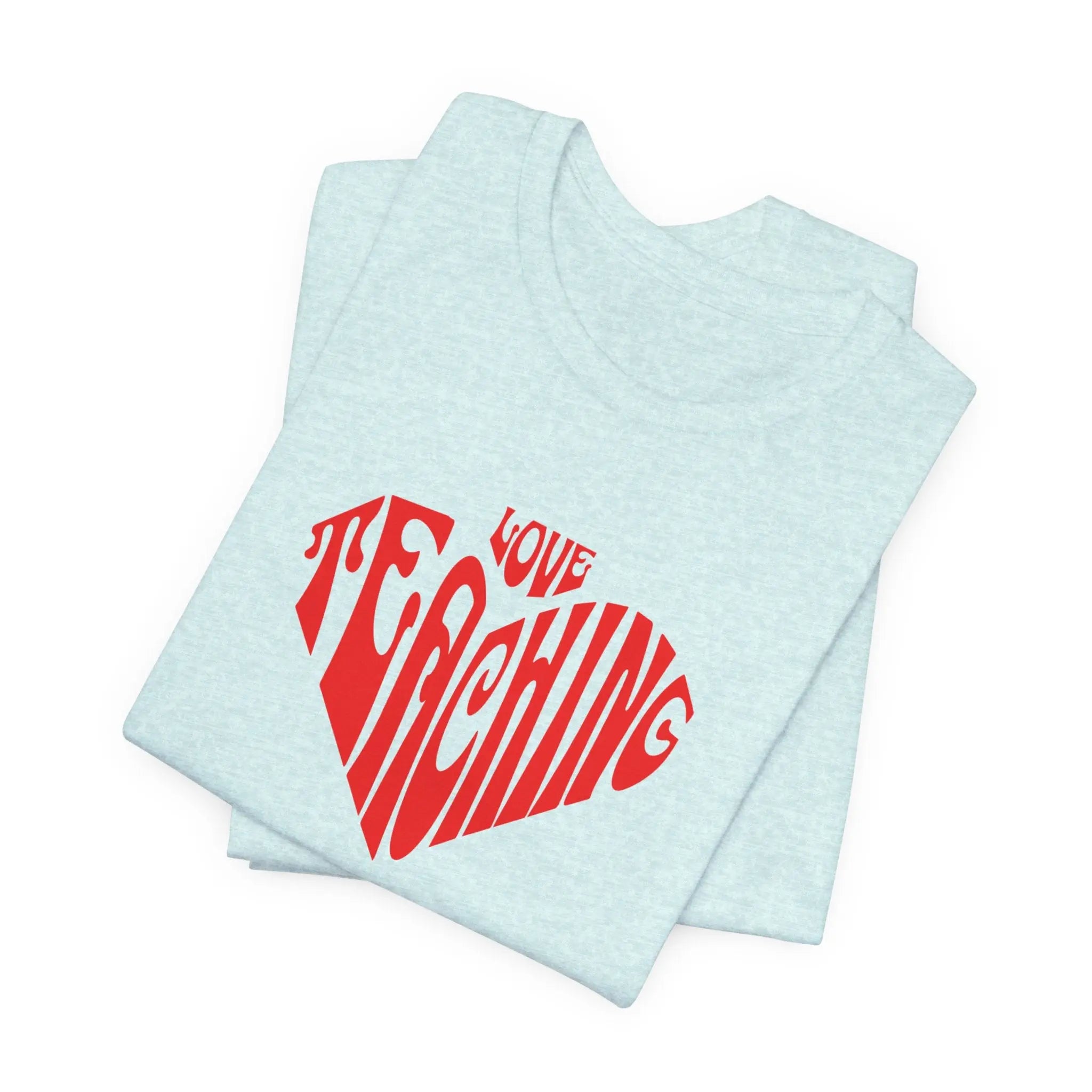 Love Teaching Heart T-Shirt — Teacher Appreciation Gift Printify