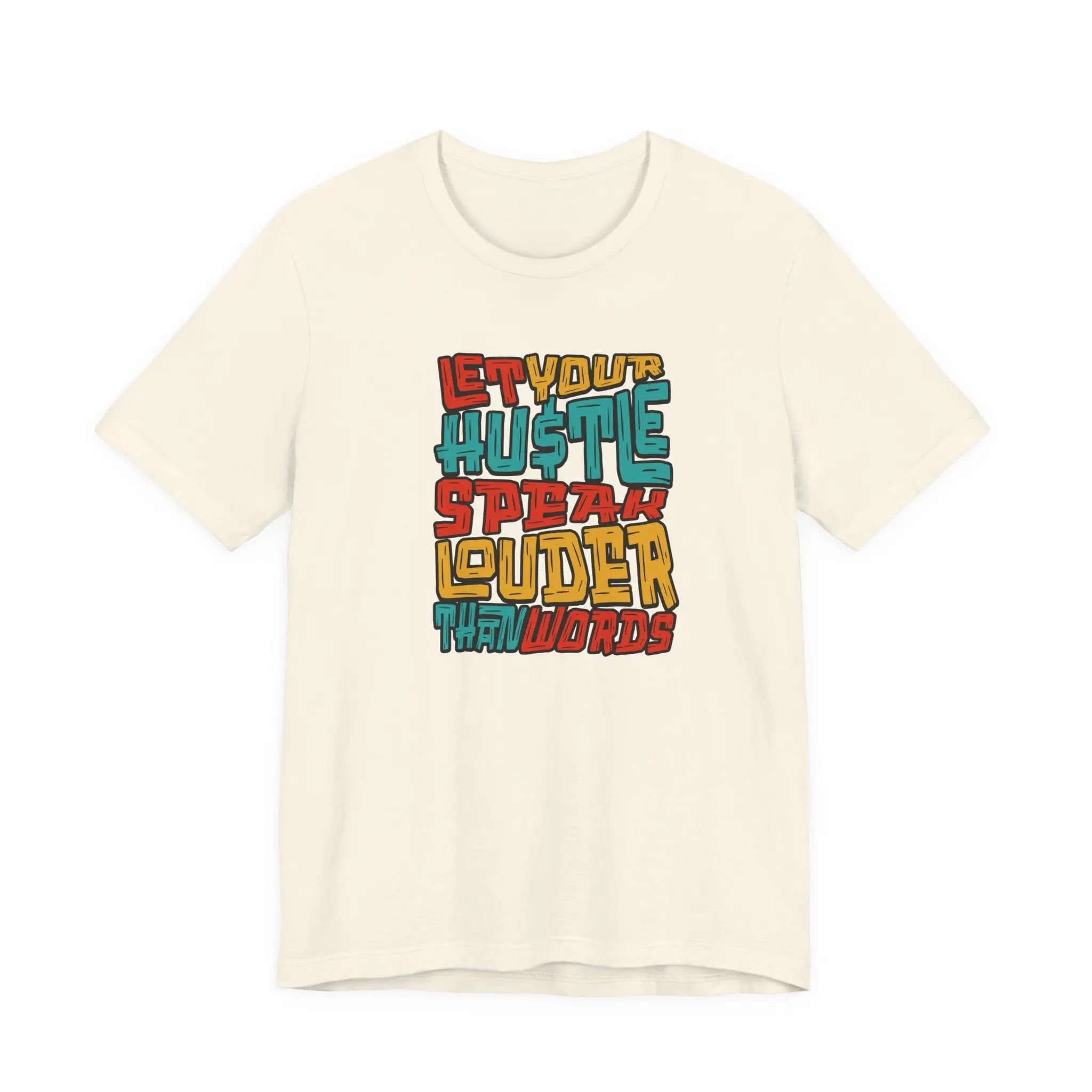 Let Your Hustle Speak Louder Than Words T-Shirt Printify