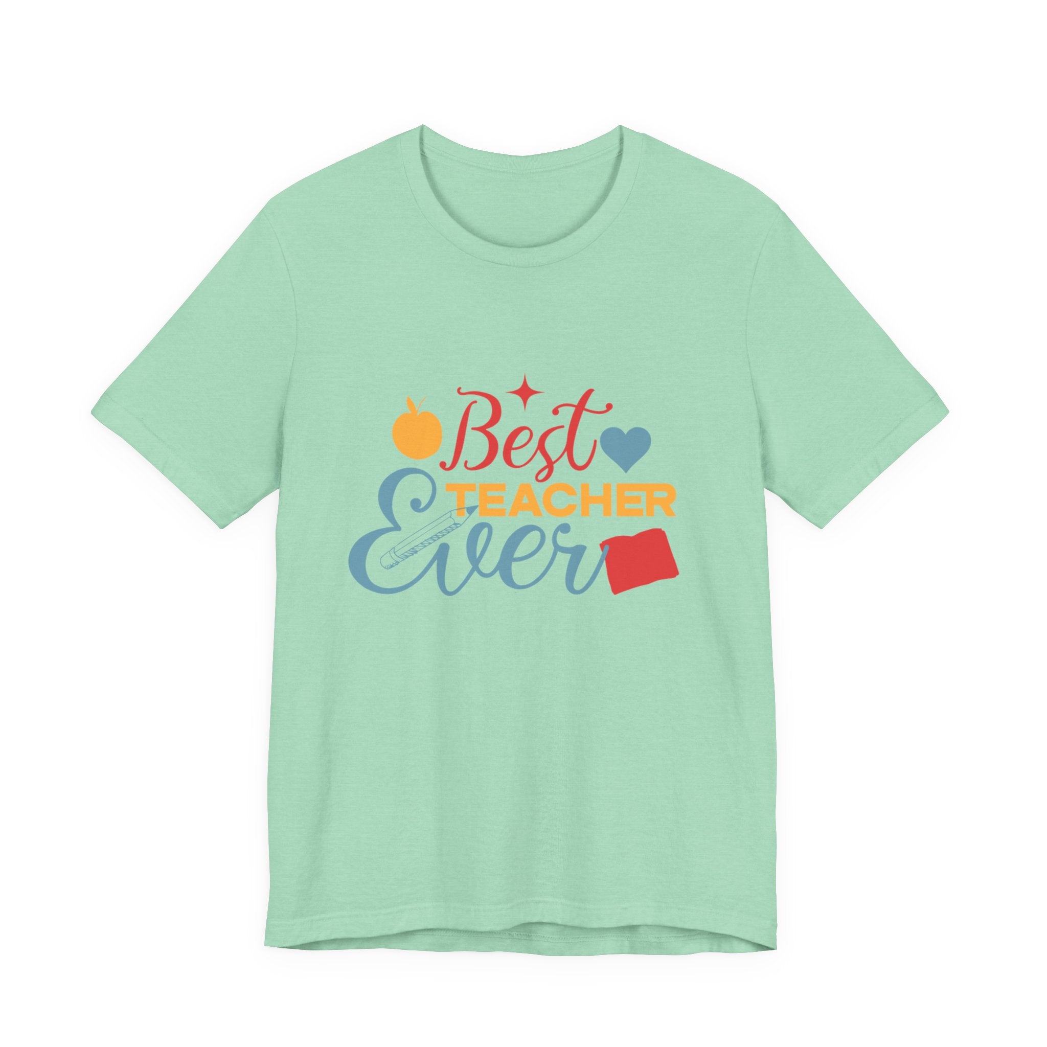 Best Teacher Ever T-Shirt — Colorful Appreciation Tee for Teachers, Teacher Appreciation Gift