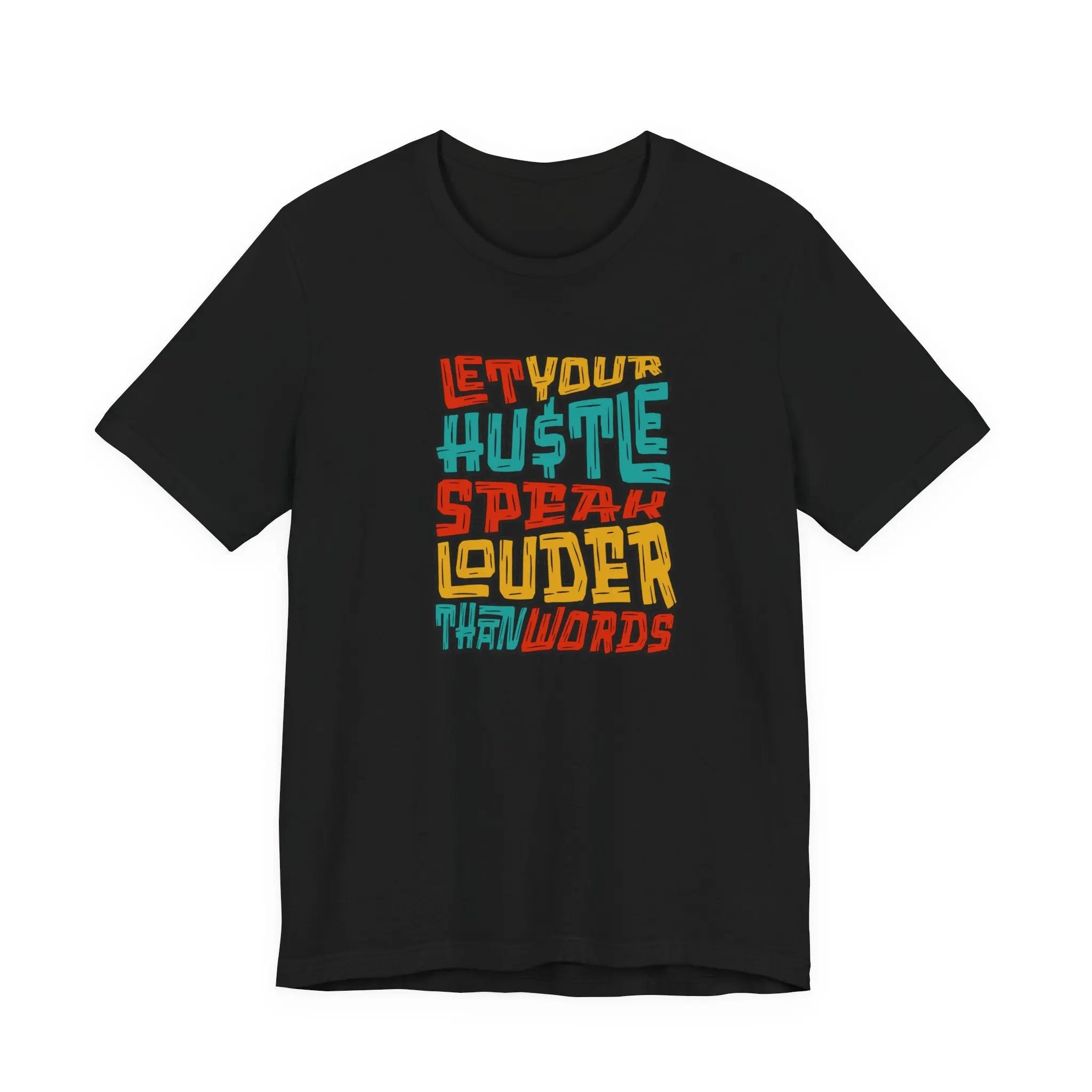 Let Your Hustle Speak Louder Than Words T-Shirt Printify
