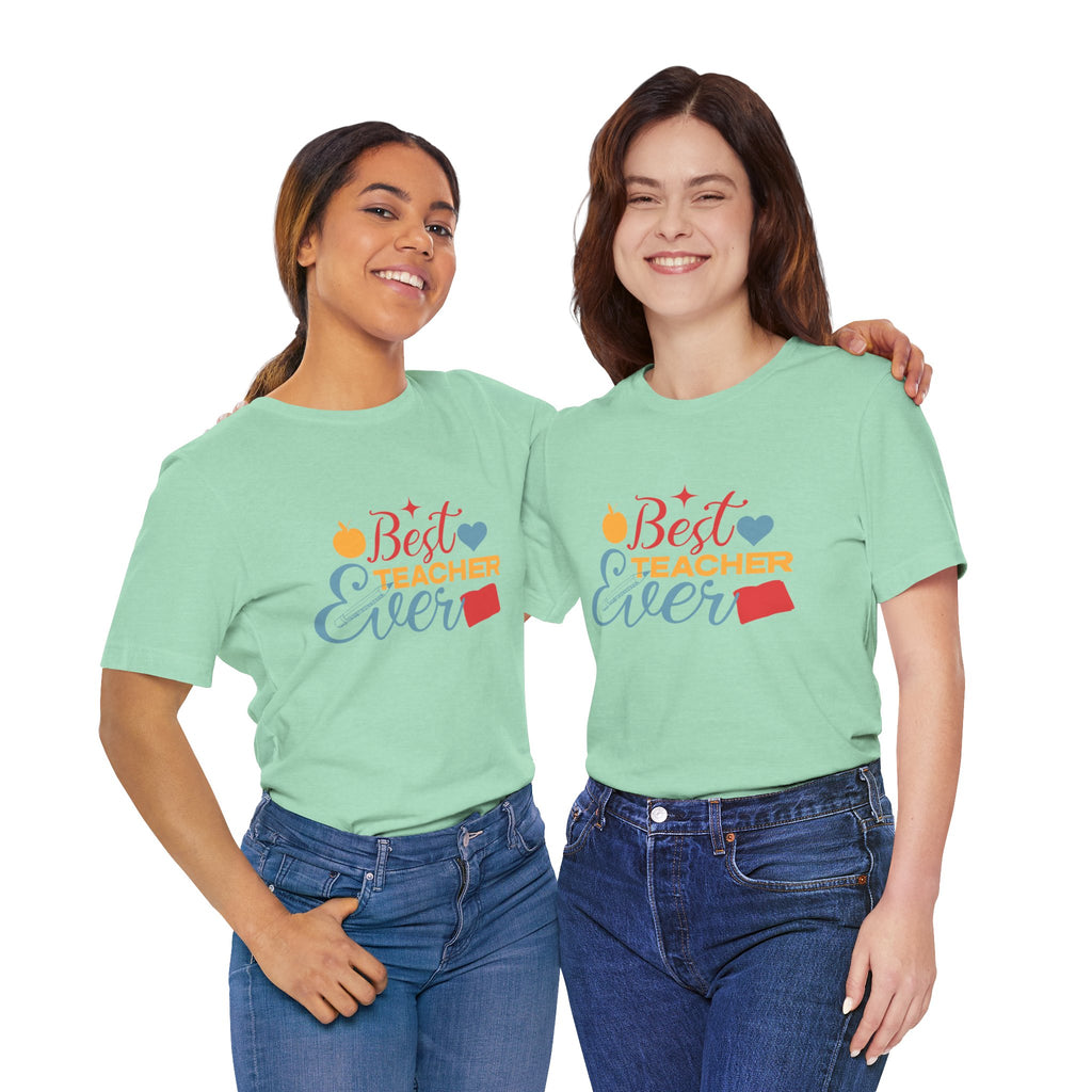 Best Teacher Ever T-Shirt — Colorful Appreciation Tee for Teachers, Teacher Appreciation Gift