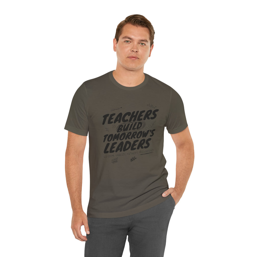 Teachers Build Tomorrow's Leaders Tee