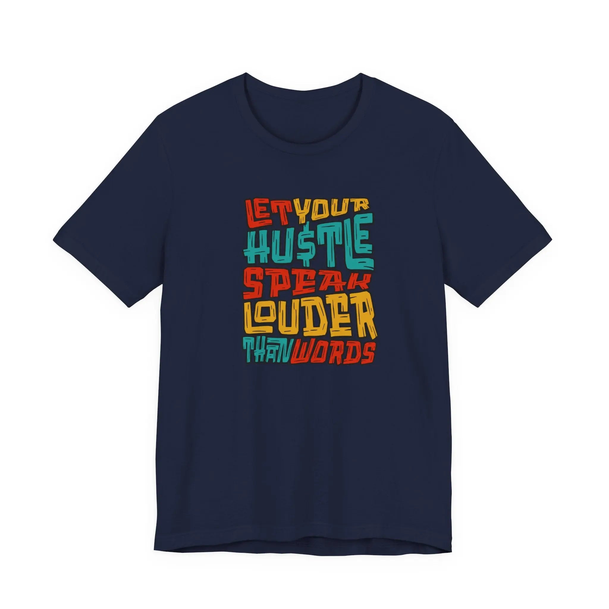 Let Your Hustle Speak Louder Than Words T-Shirt Printify