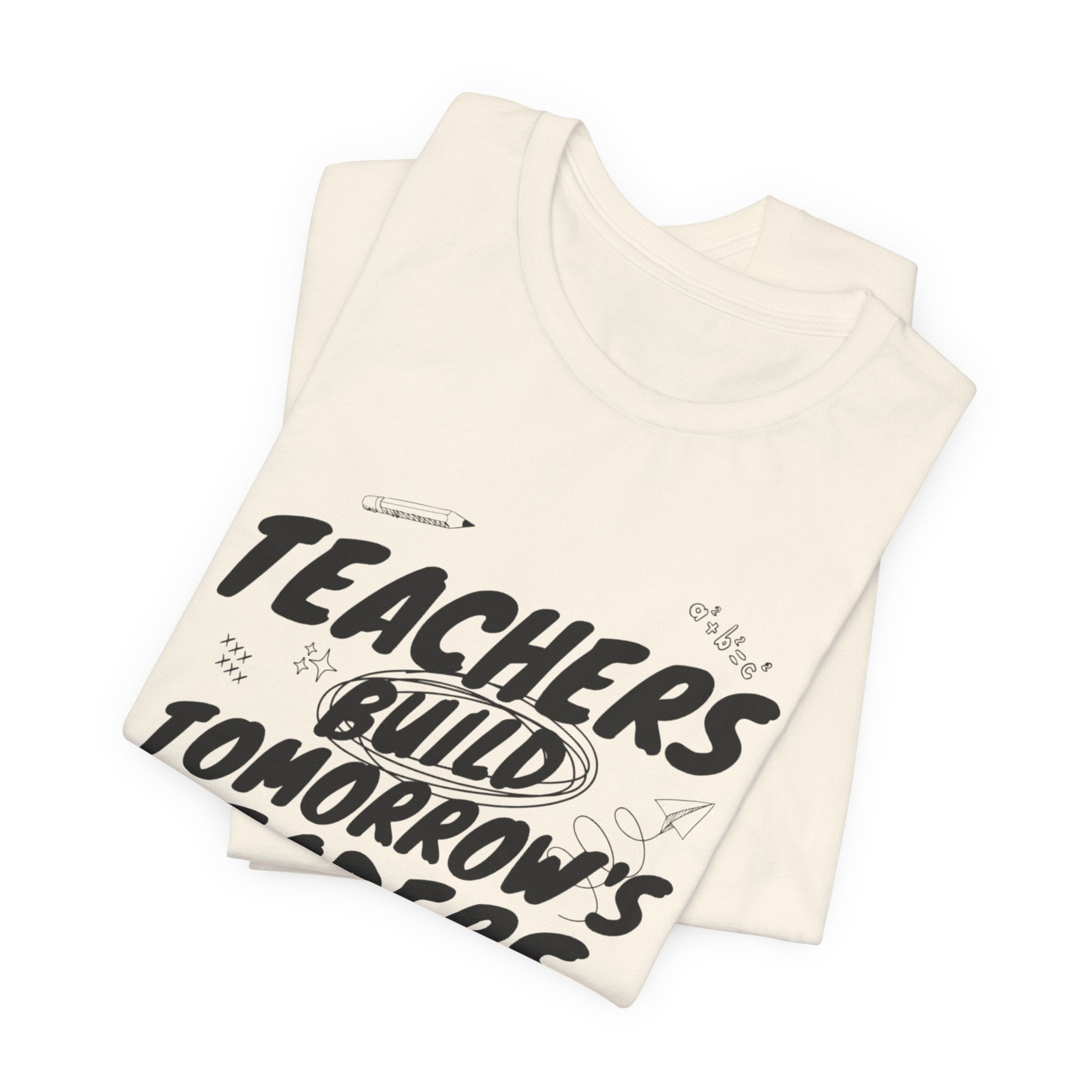 Teachers Build Tomorrow's Leaders Tee