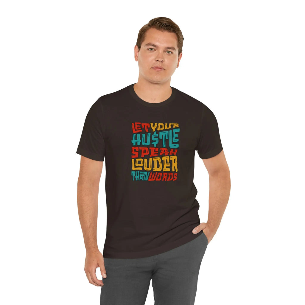 Let Your Hustle Speak Louder Than Words T-Shirt Printify