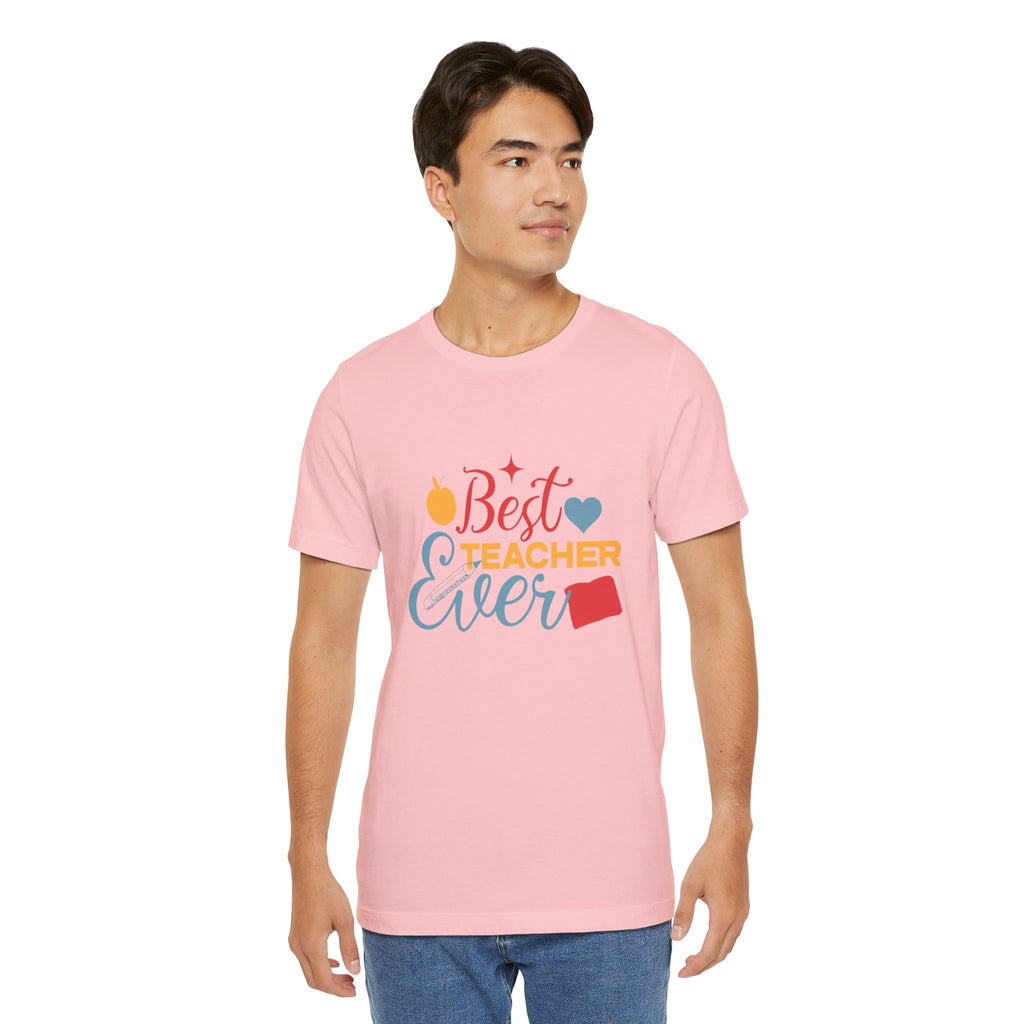 Best Teacher Ever T-Shirt — Colorful Appreciation Tee for Teachers, Teacher Appreciation Gift
