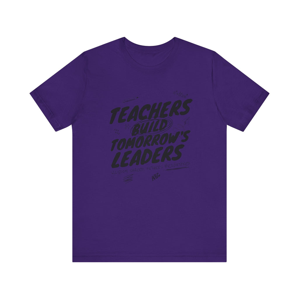 Teachers Build Tomorrow's Leaders Tee