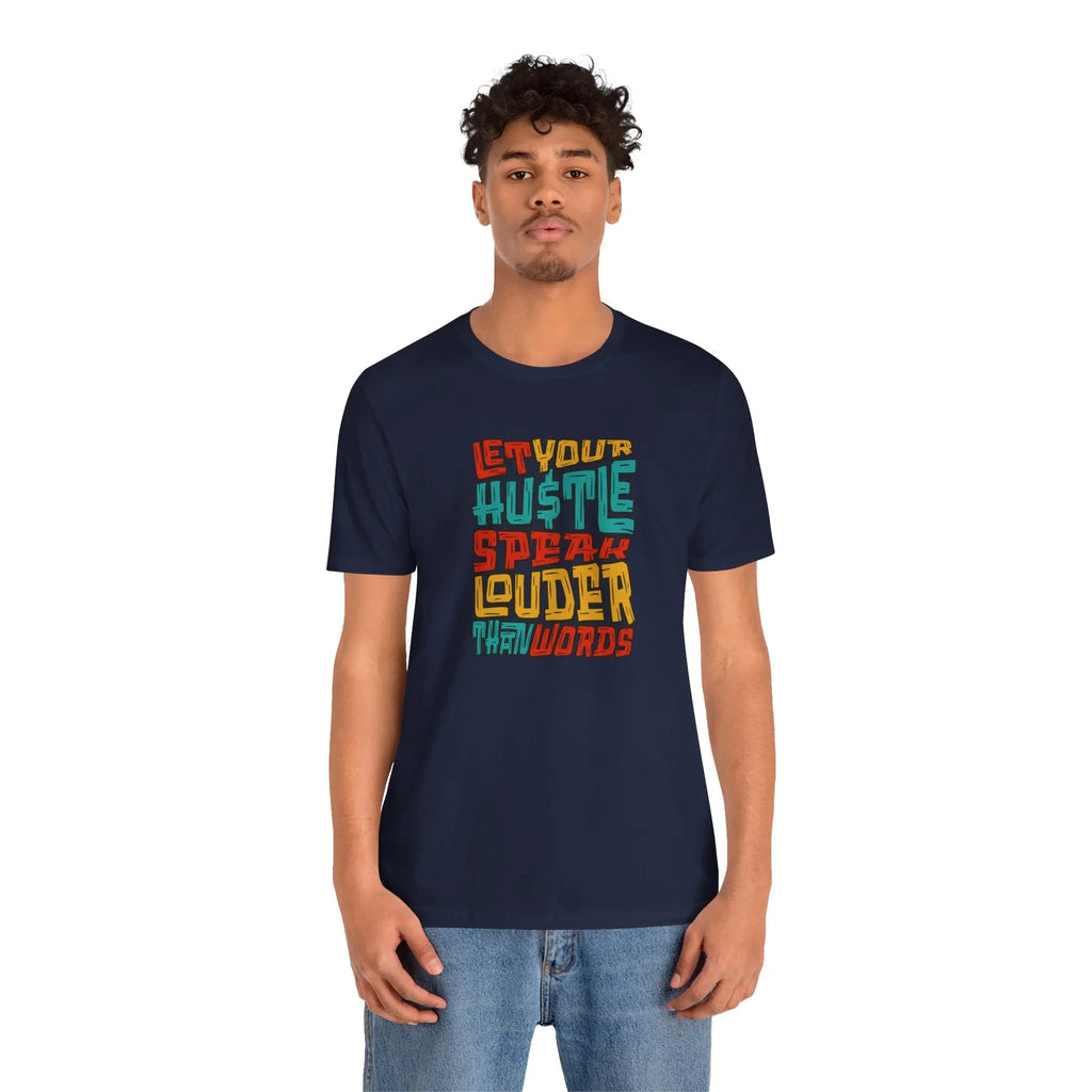 Let Your Hustle Speak Louder Than Words T-Shirt Printify