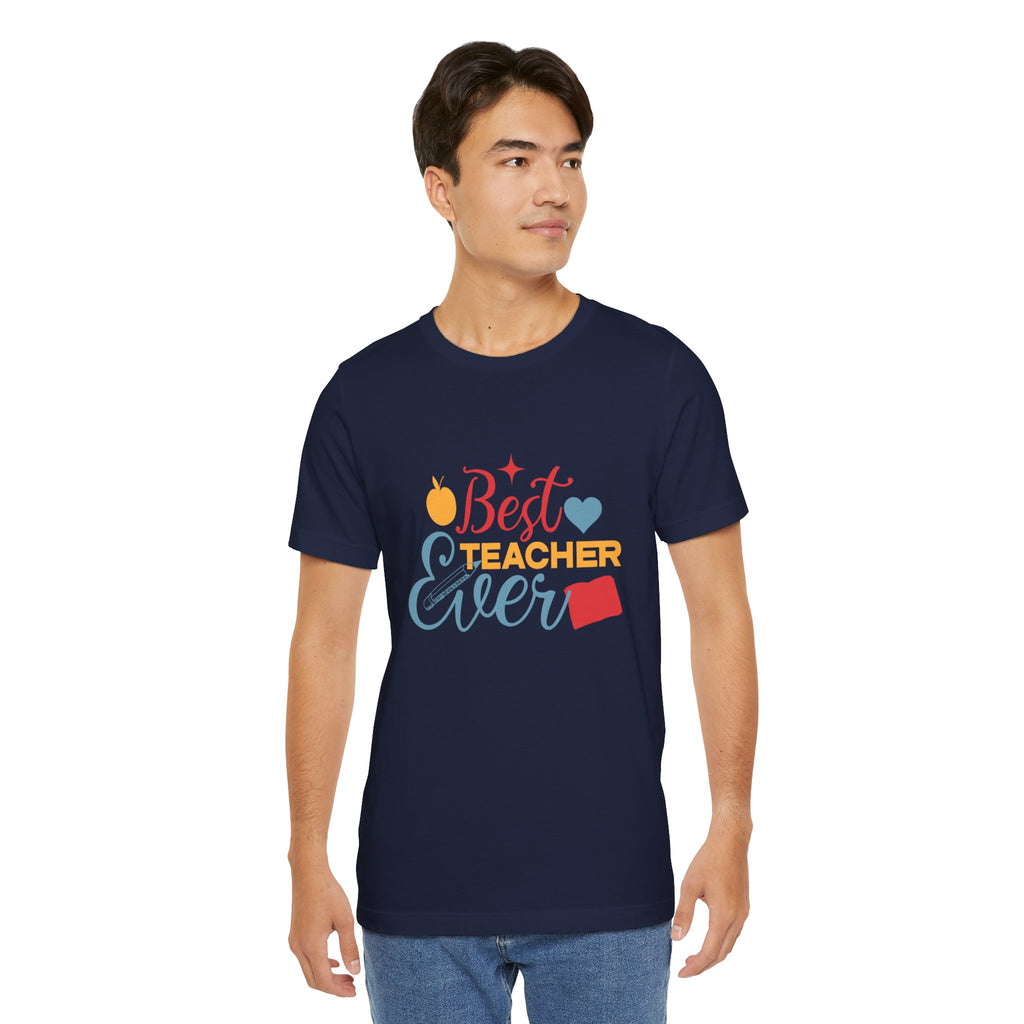 Best Teacher Ever T-Shirt — Colorful Appreciation Tee for Teachers, Teacher Appreciation Gift