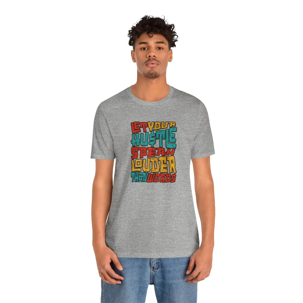 Let Your Hustle Speak Louder Than Words T-Shirt Printify
