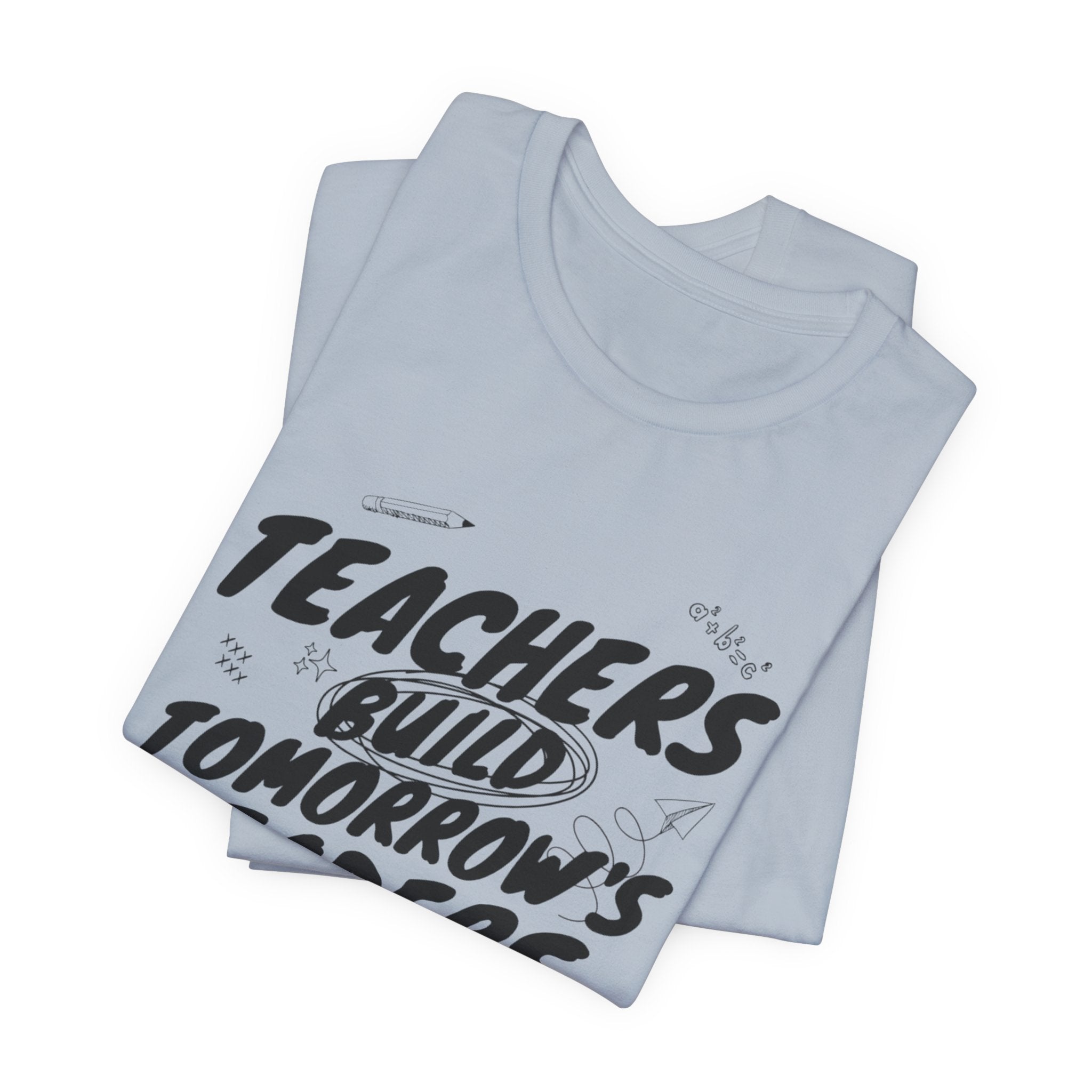 Teachers Build Tomorrow's Leaders Tee