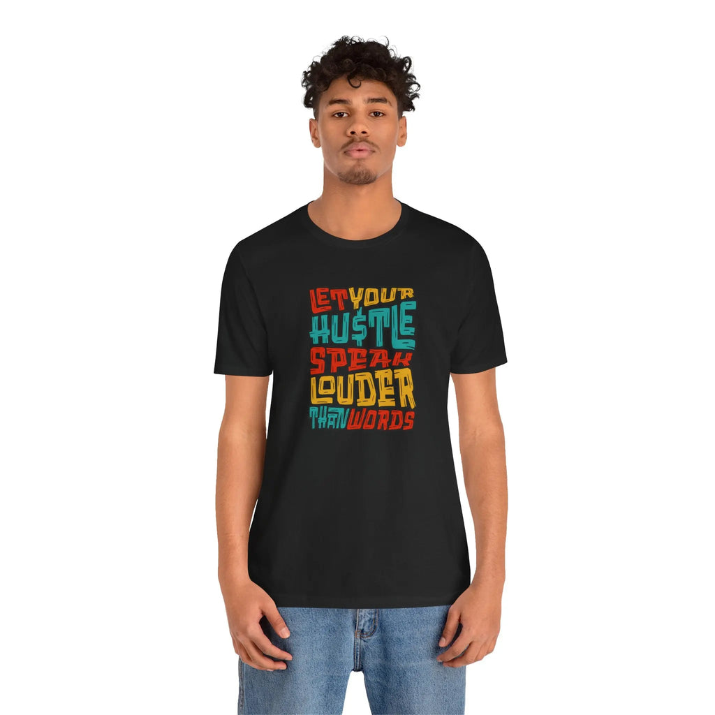 Let Your Hustle Speak Louder Than Words T-Shirt Printify