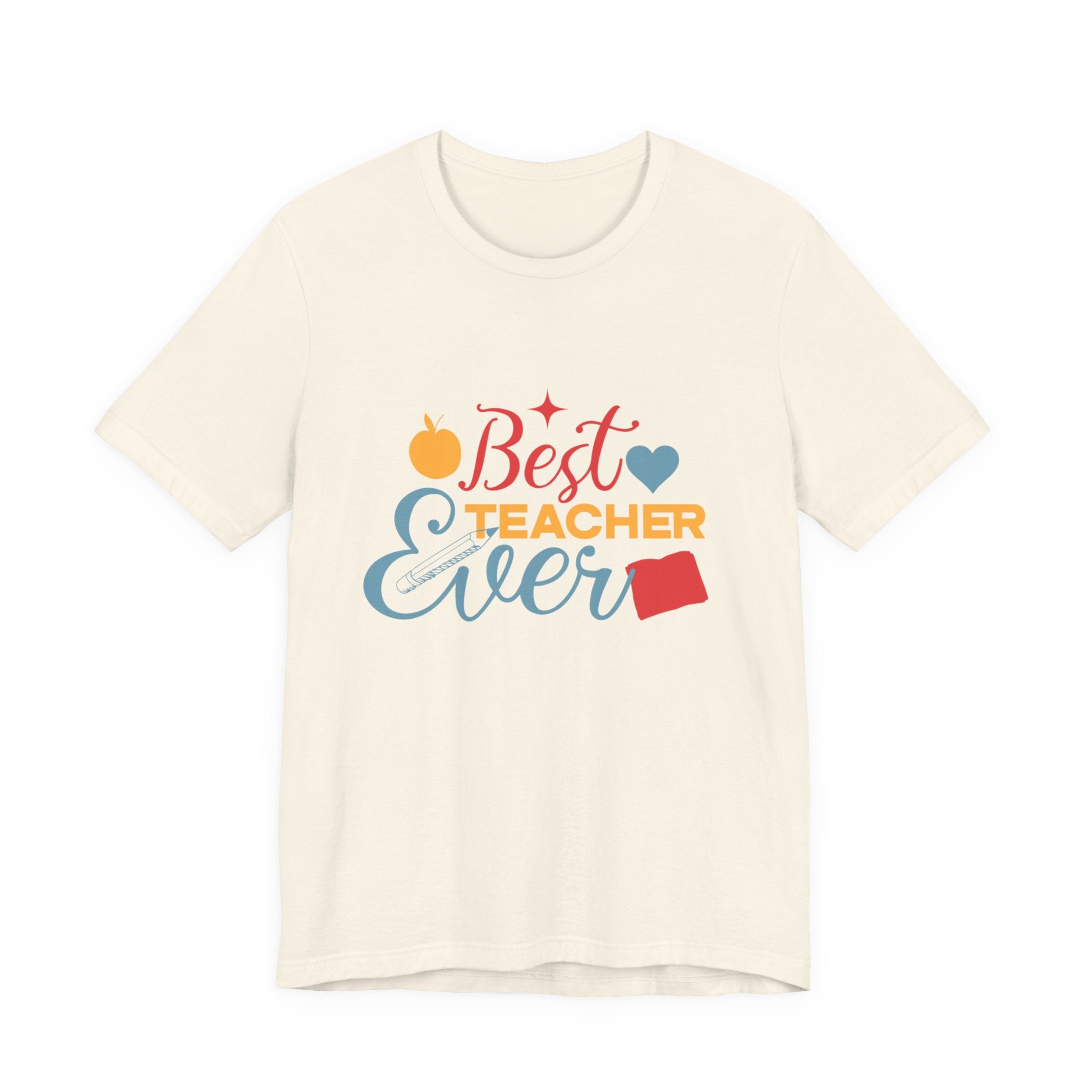 Best Teacher Ever T-Shirt — Colorful Appreciation Tee for Teachers, Teacher Appreciation Gift
