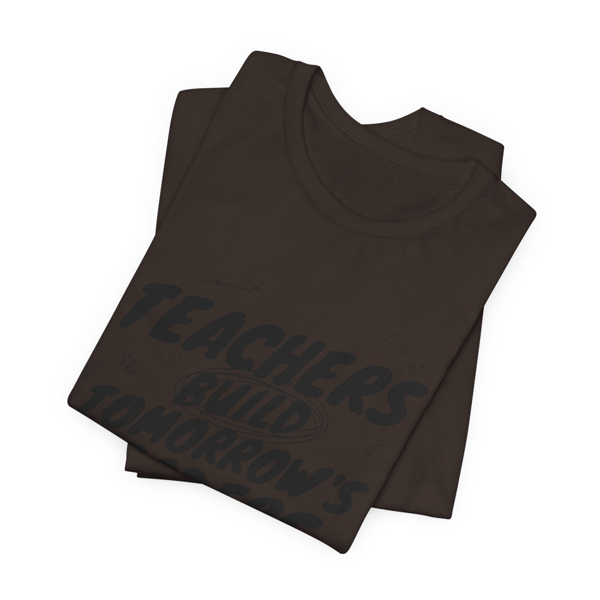 Teachers Build Tomorrow's Leaders Tee