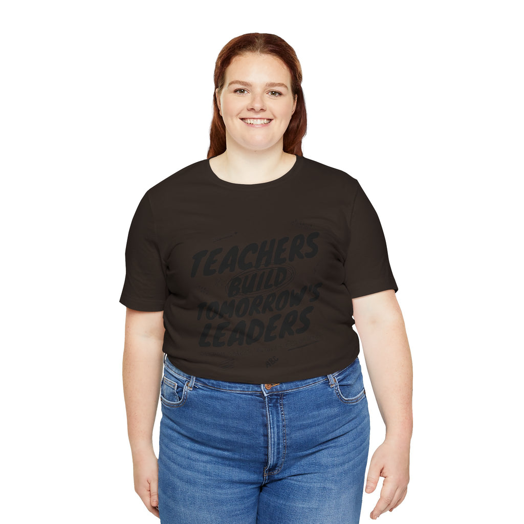Teachers Build Tomorrow's Leaders Tee