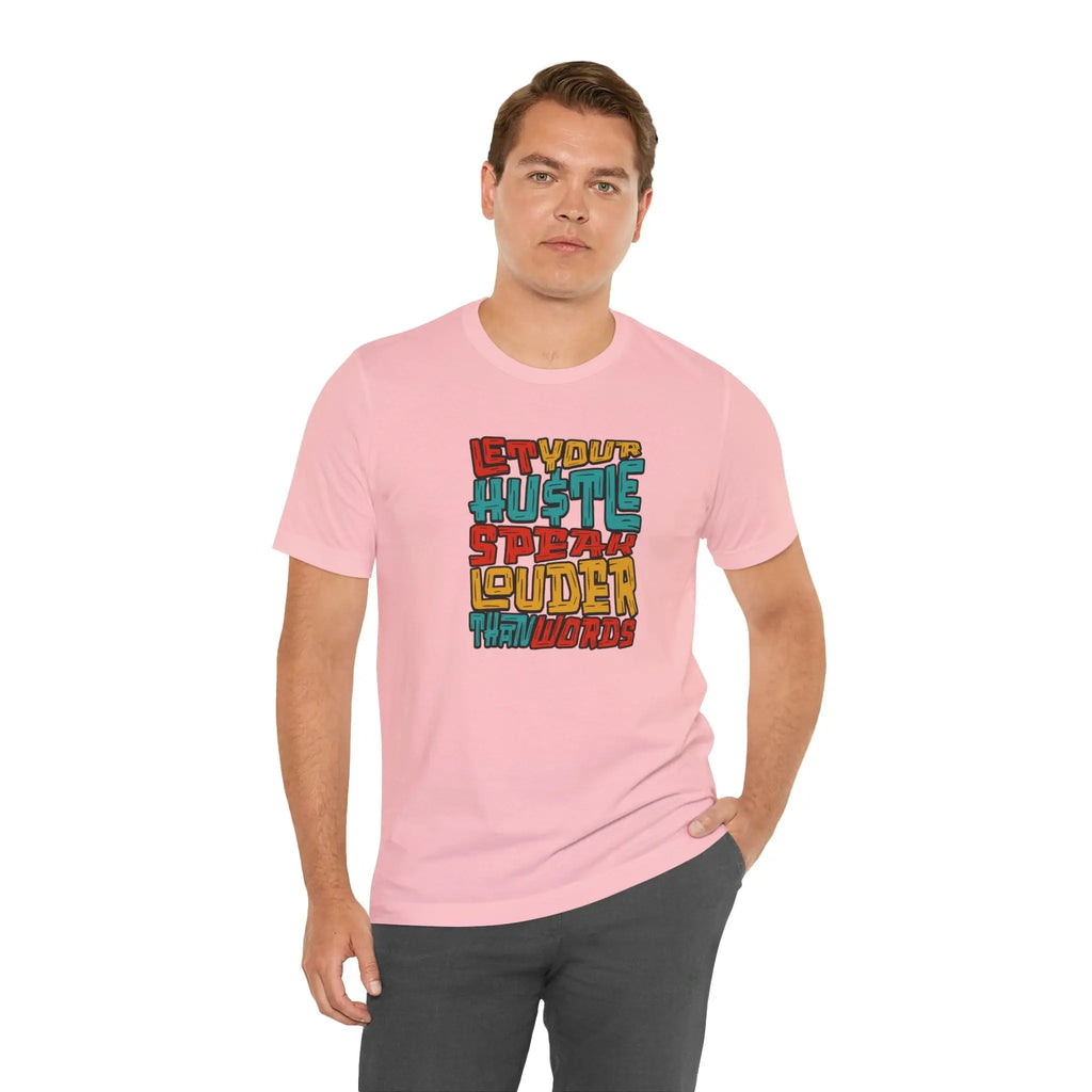 Let Your Hustle Speak Louder Than Words T-Shirt Printify