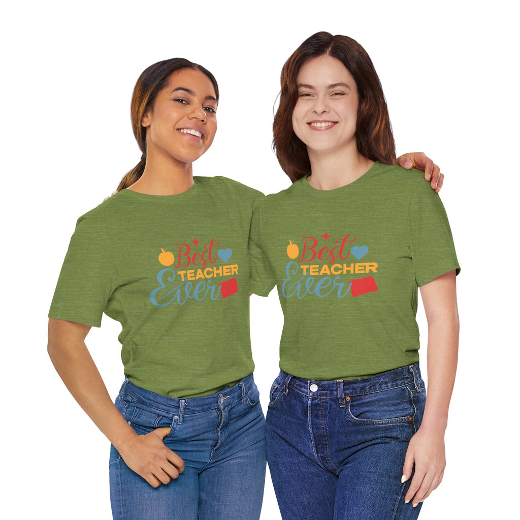Best Teacher Ever T-Shirt — Colorful Appreciation Tee for Teachers, Teacher Appreciation Gift
