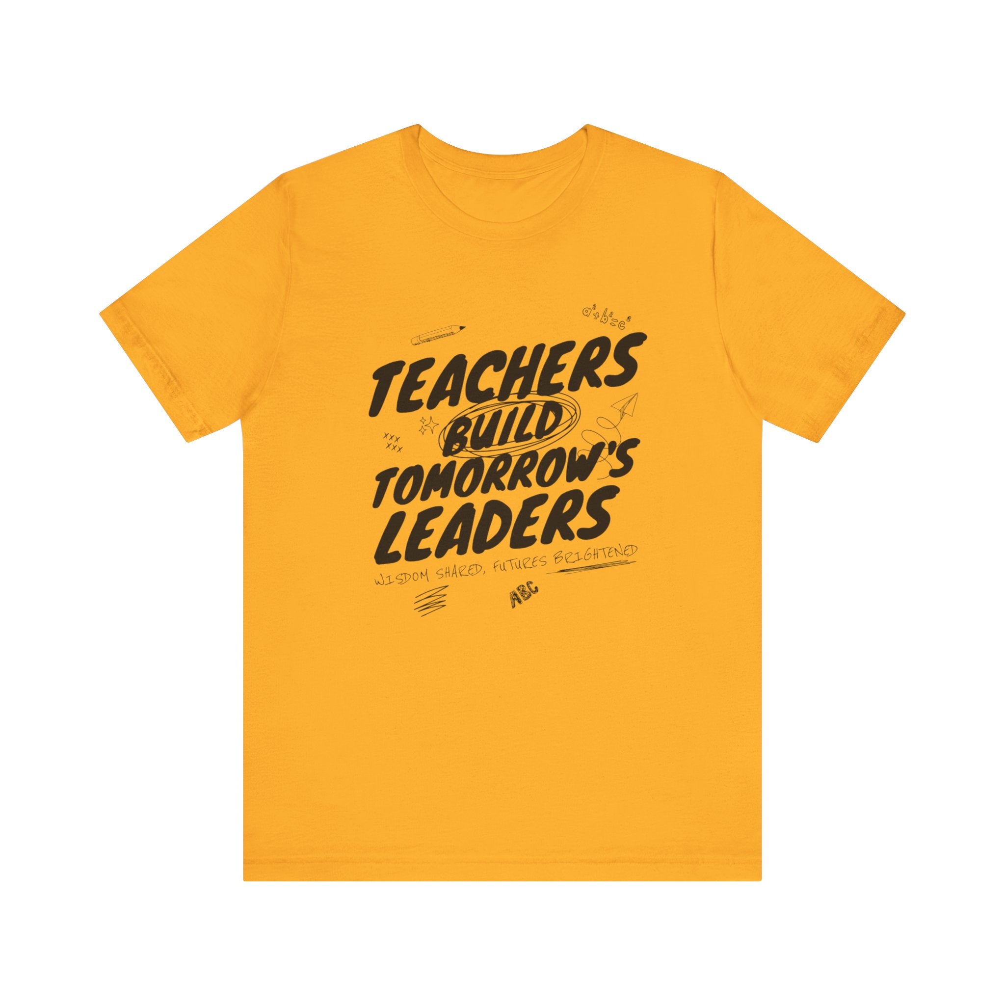 Teachers Build Tomorrow's Leaders Tee