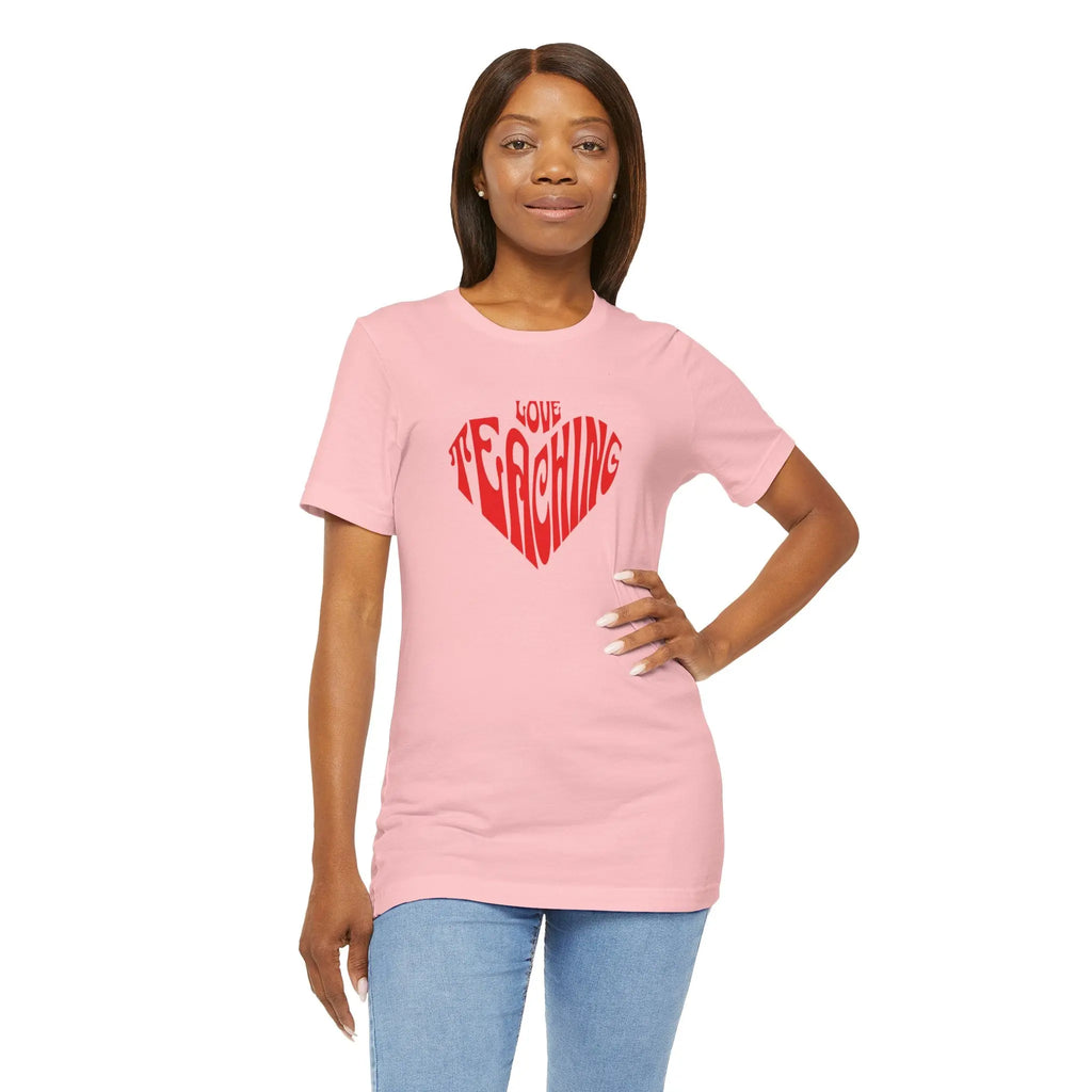 Love Teaching Heart T-Shirt — Teacher Appreciation Gift Printify