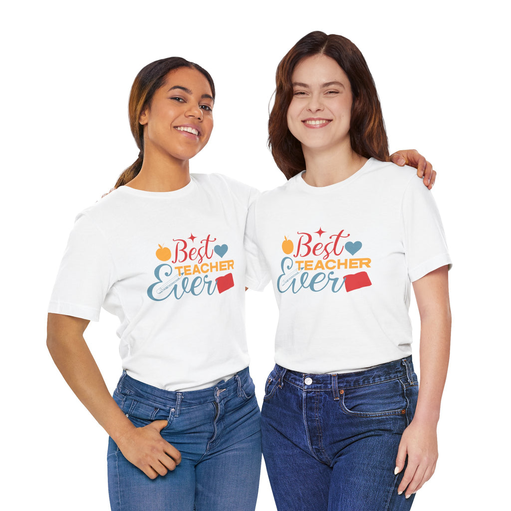 Best Teacher Ever T-Shirt — Colorful Appreciation Tee for Teachers, Teacher Appreciation Gift