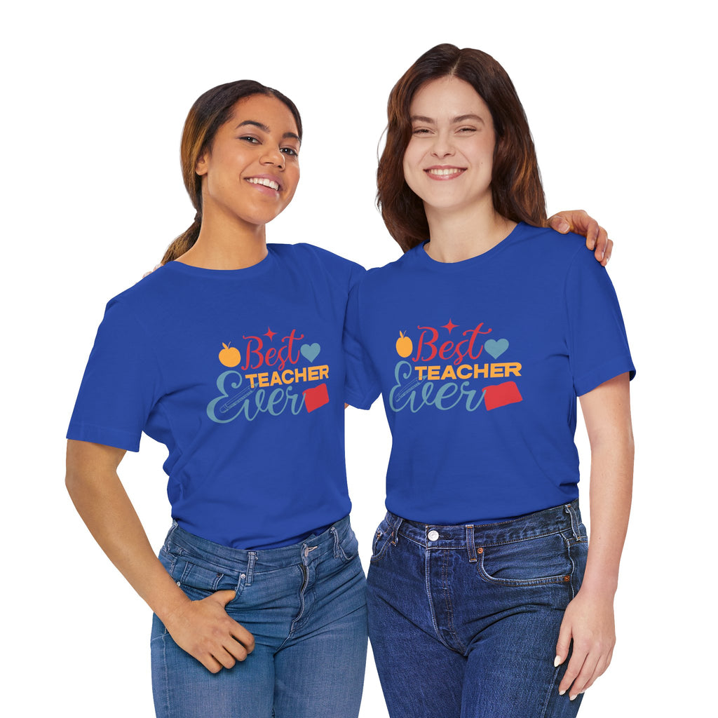 Best Teacher Ever T-Shirt — Colorful Appreciation Tee for Teachers, Teacher Appreciation Gift