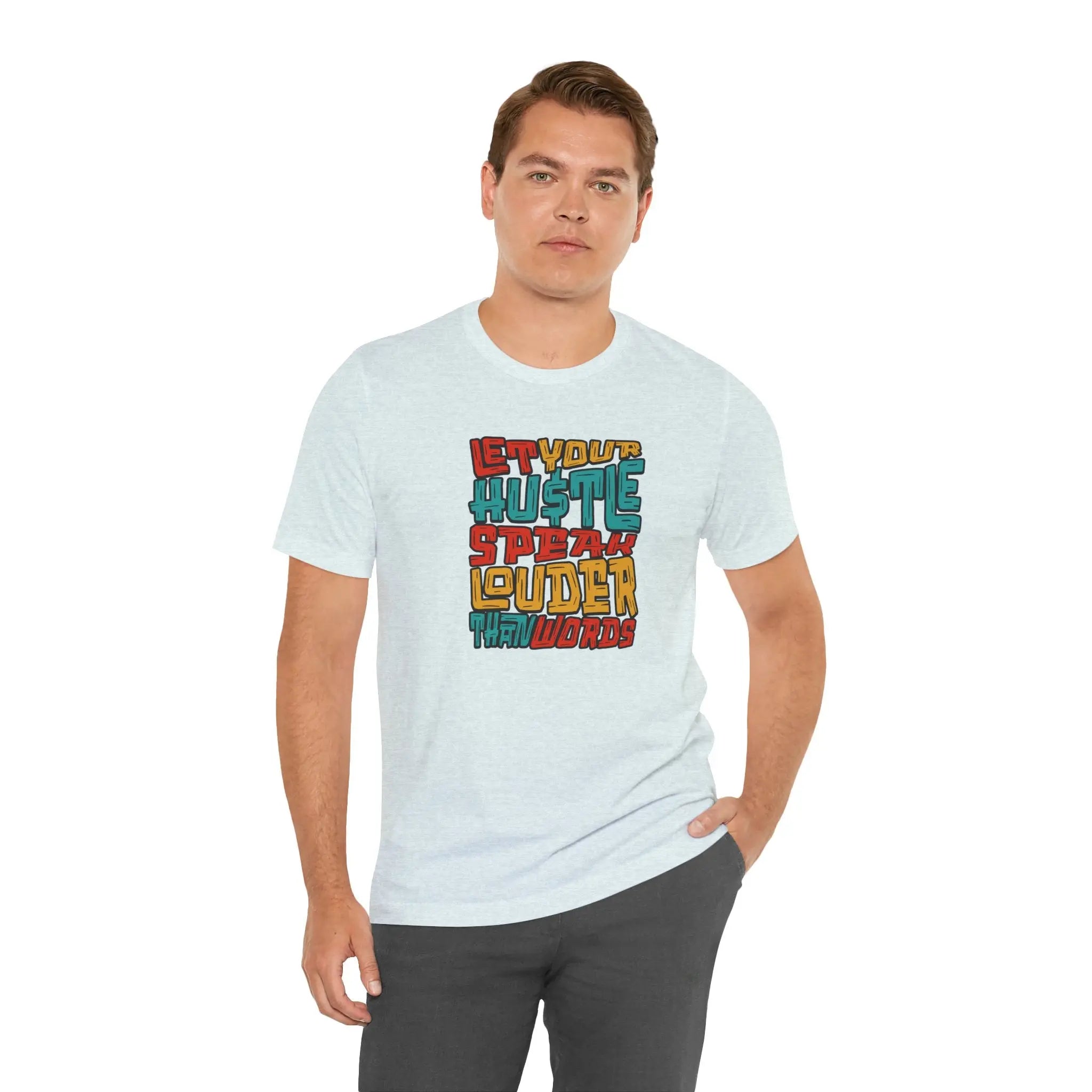 Let Your Hustle Speak Louder Than Words T-Shirt Printify