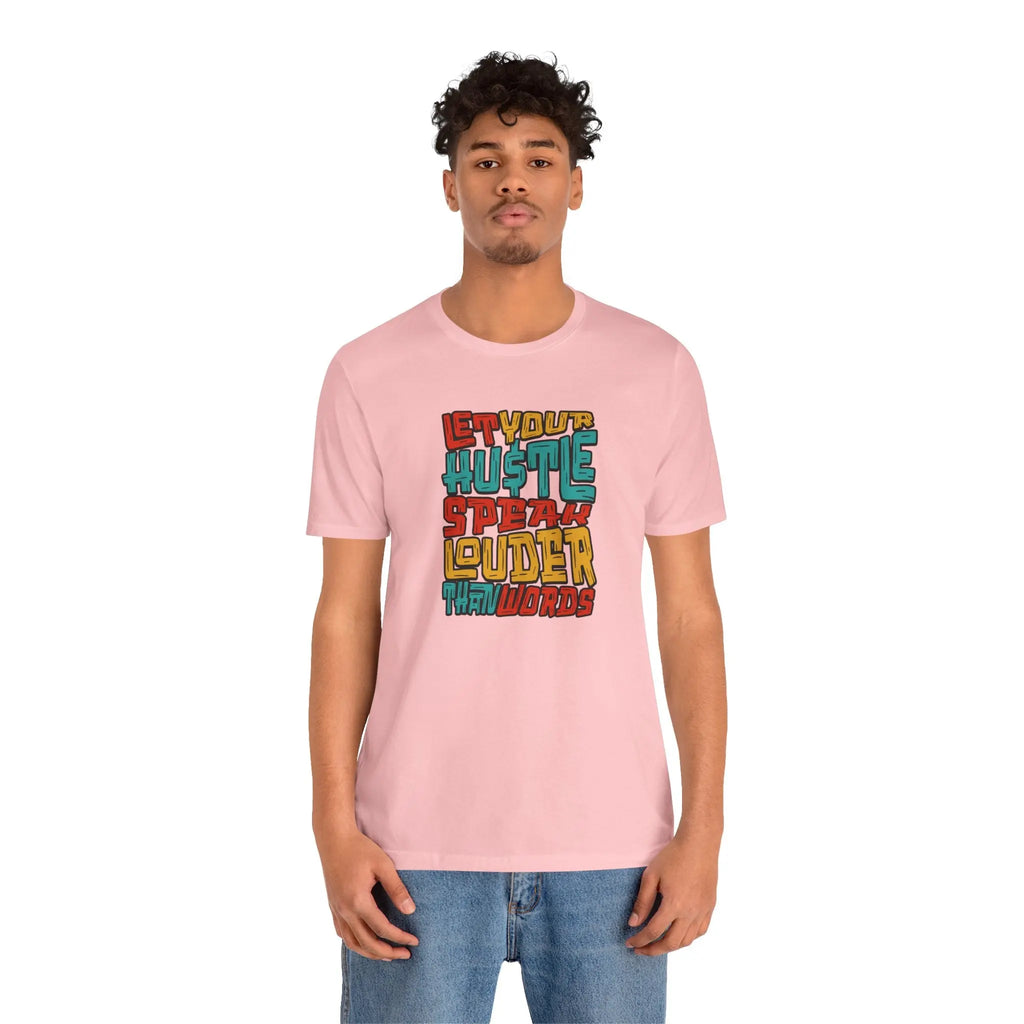 Let Your Hustle Speak Louder Than Words T-Shirt Printify