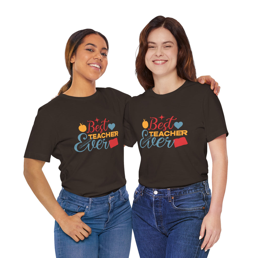 Best Teacher Ever T-Shirt — Colorful Appreciation Tee for Teachers, Teacher Appreciation Gift