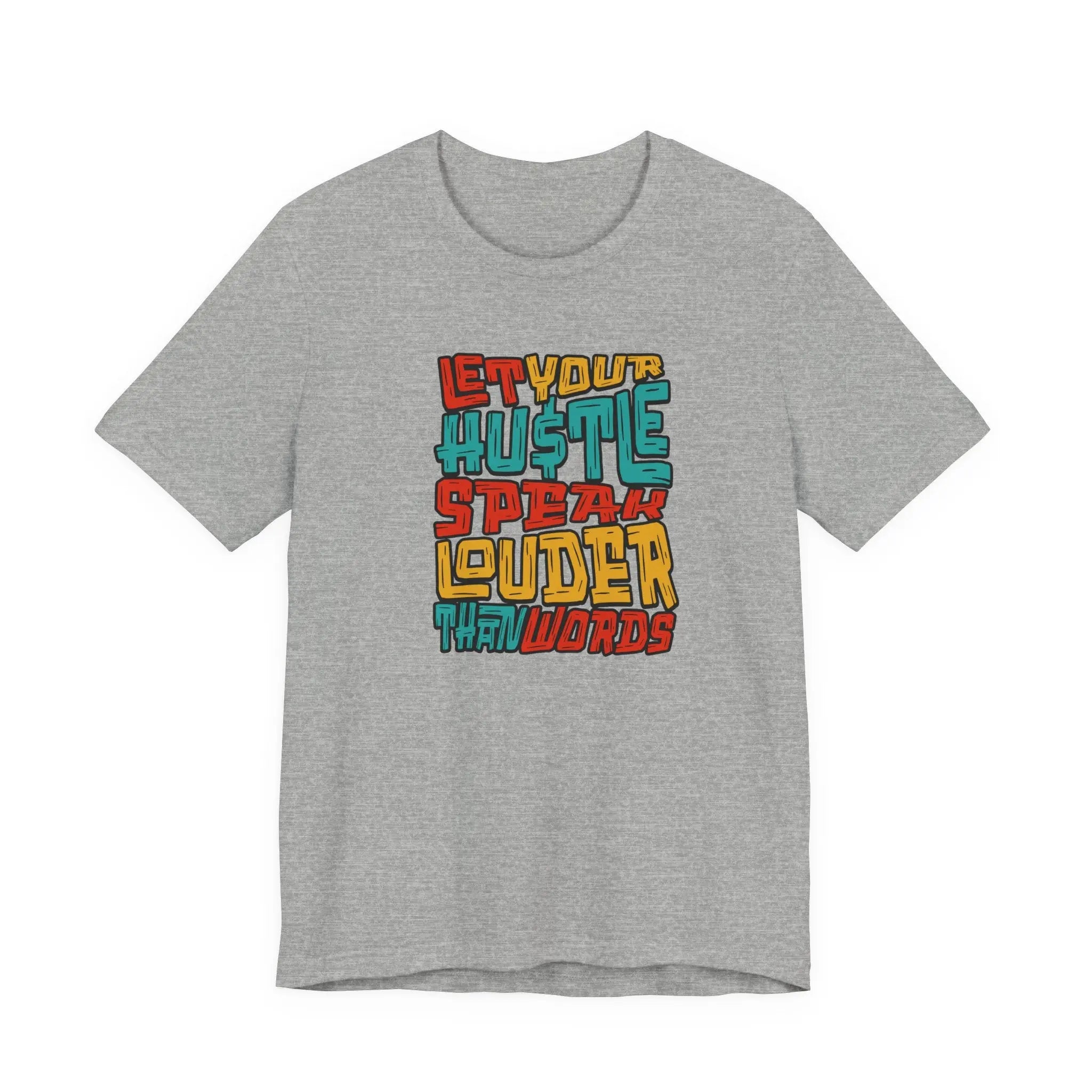 Let Your Hustle Speak Louder Than Words T-Shirt Printify