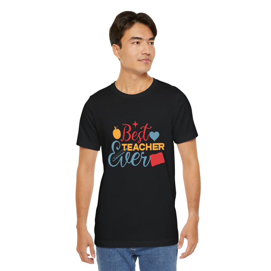 Best Teacher Ever T-Shirt — Colorful Appreciation Tee for Teachers, Teacher Appreciation Gift