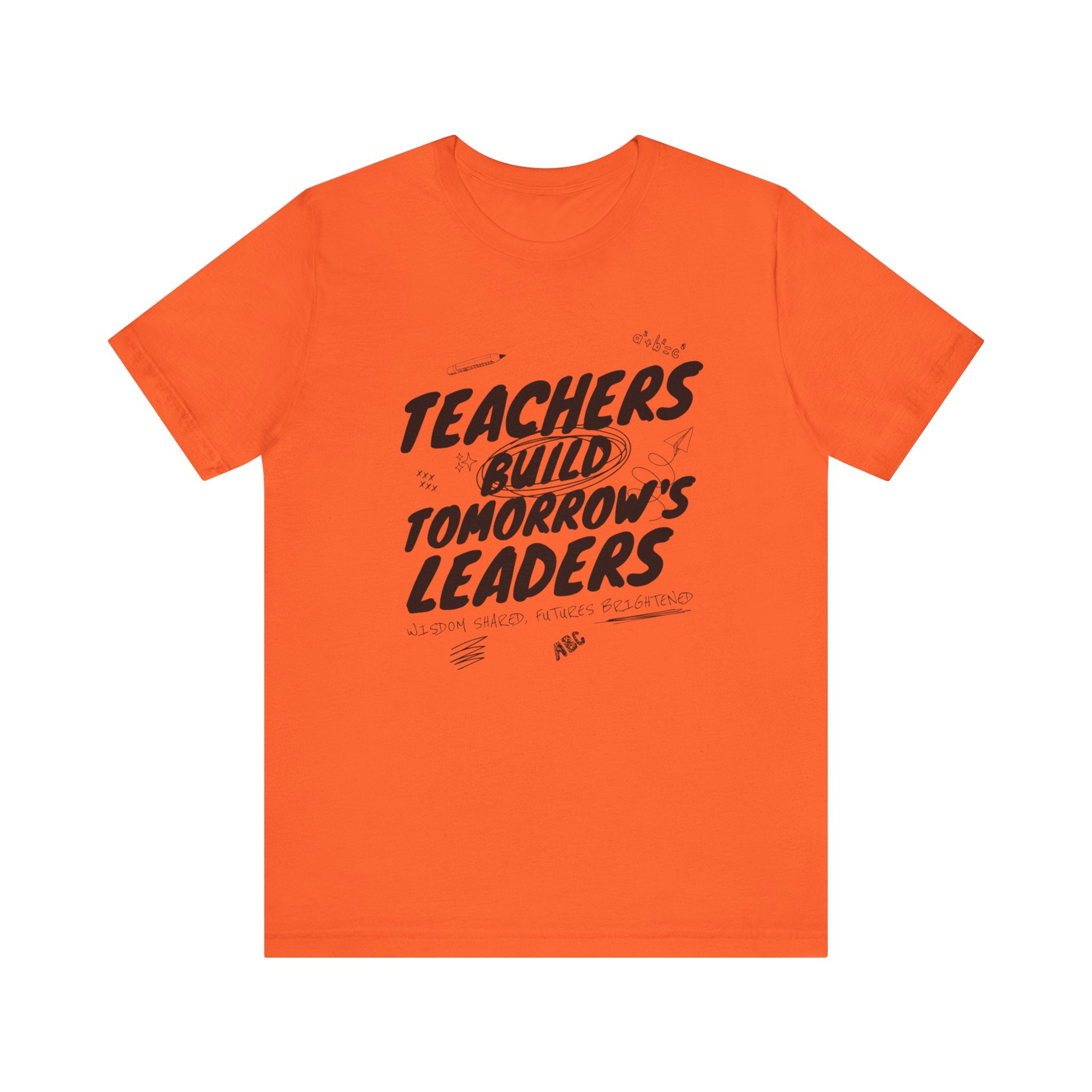 Teachers Build Tomorrow's Leaders Tee