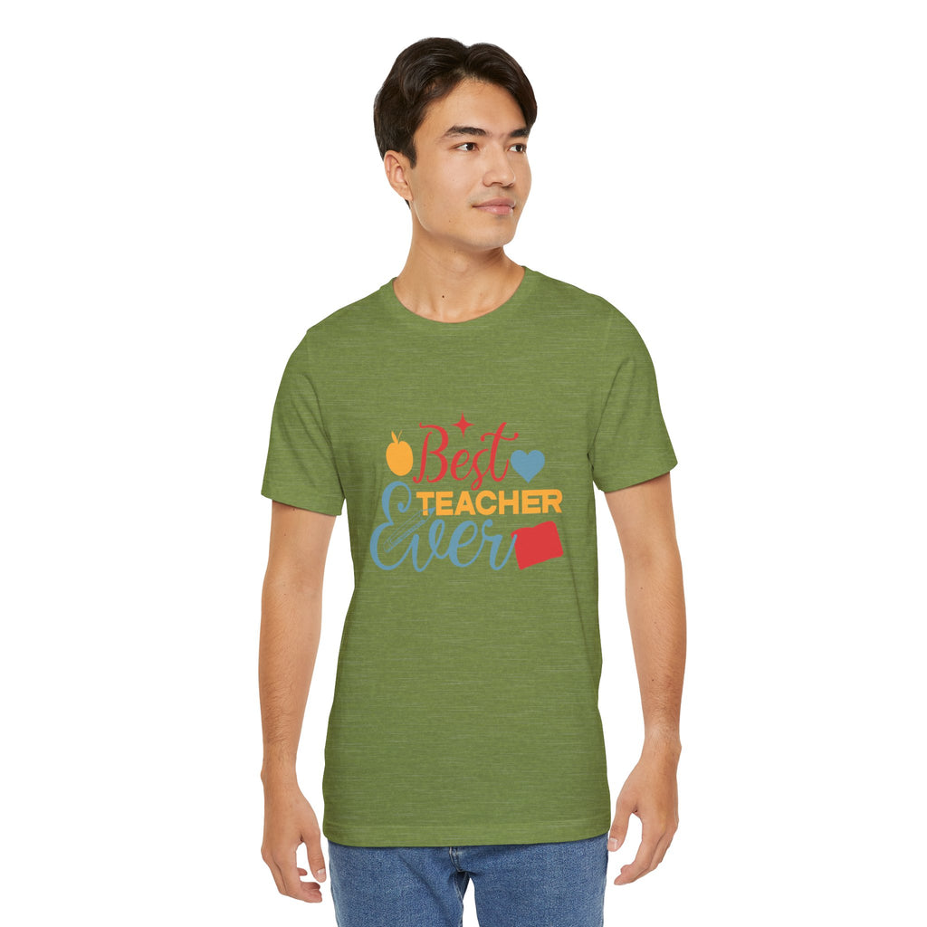 Best Teacher Ever T-Shirt — Colorful Appreciation Tee for Teachers, Teacher Appreciation Gift