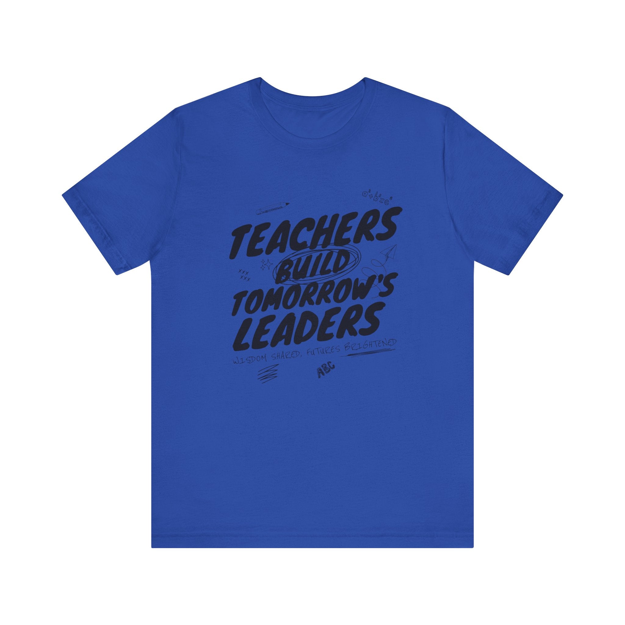Teachers Build Tomorrow's Leaders Tee