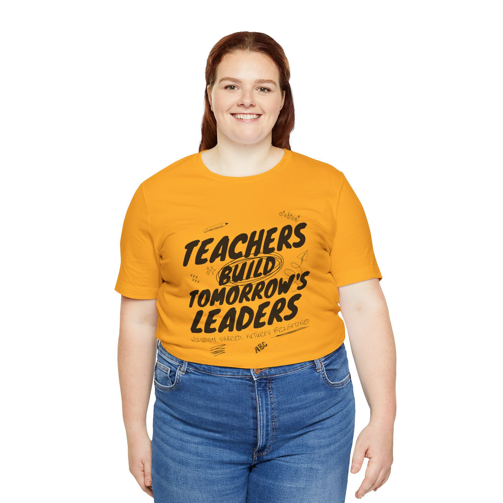 Teachers Build Tomorrow's Leaders Tee