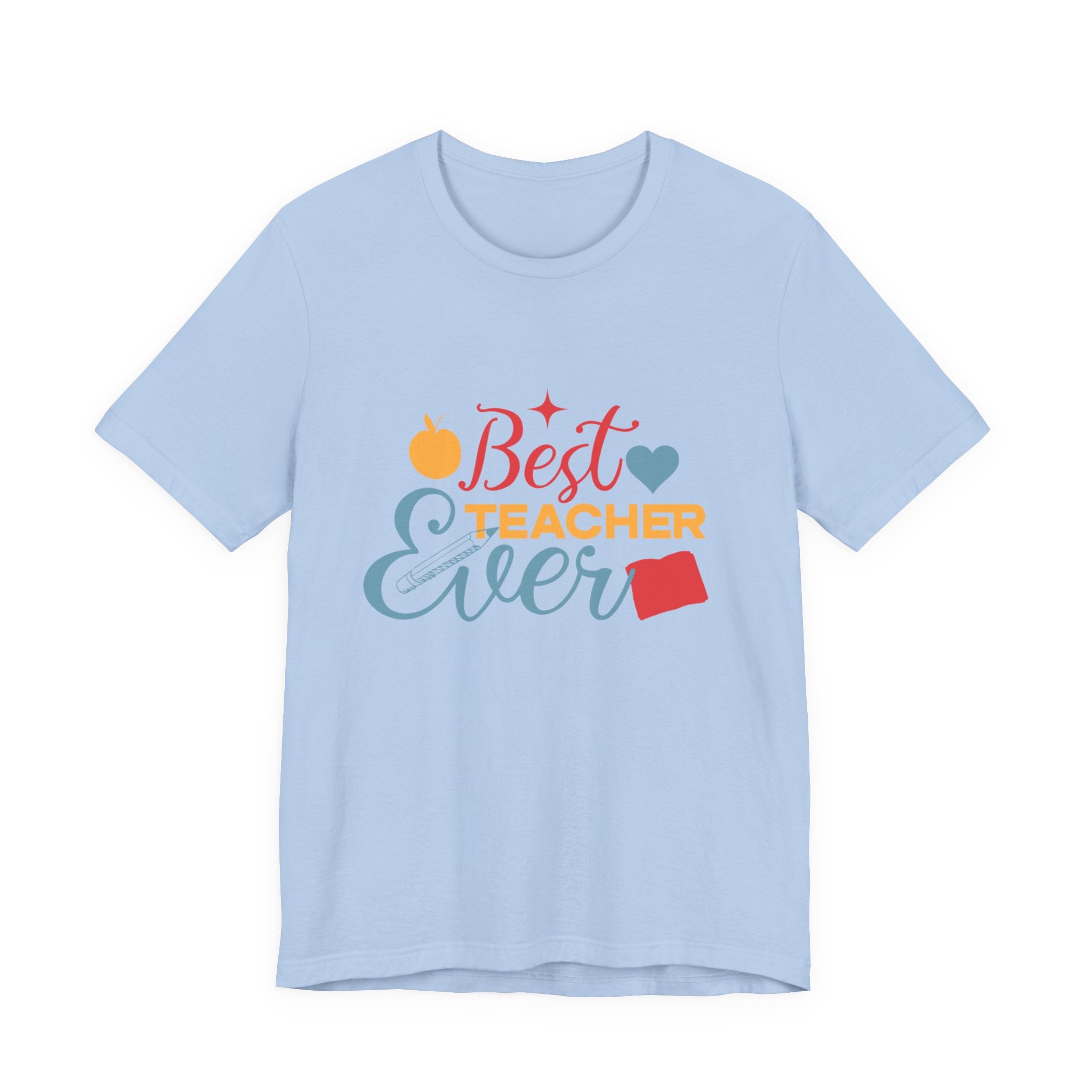 Best Teacher Ever T-Shirt — Colorful Appreciation Tee for Teachers, Teacher Appreciation Gift