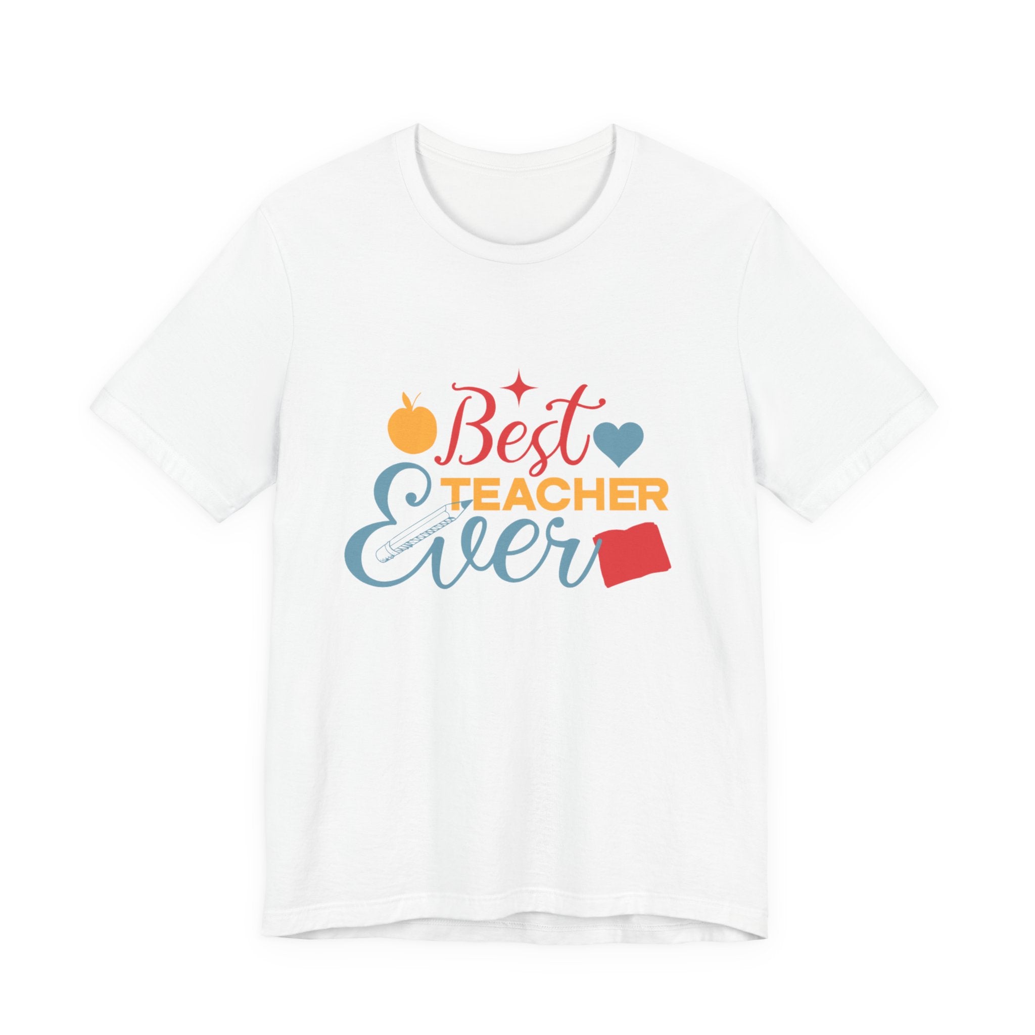 Best Teacher Ever T-Shirt — Colorful Appreciation Tee for Teachers, Teacher Appreciation Gift