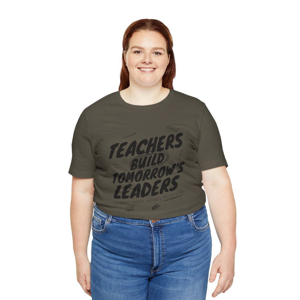 Teachers Build Tomorrow's Leaders Tee