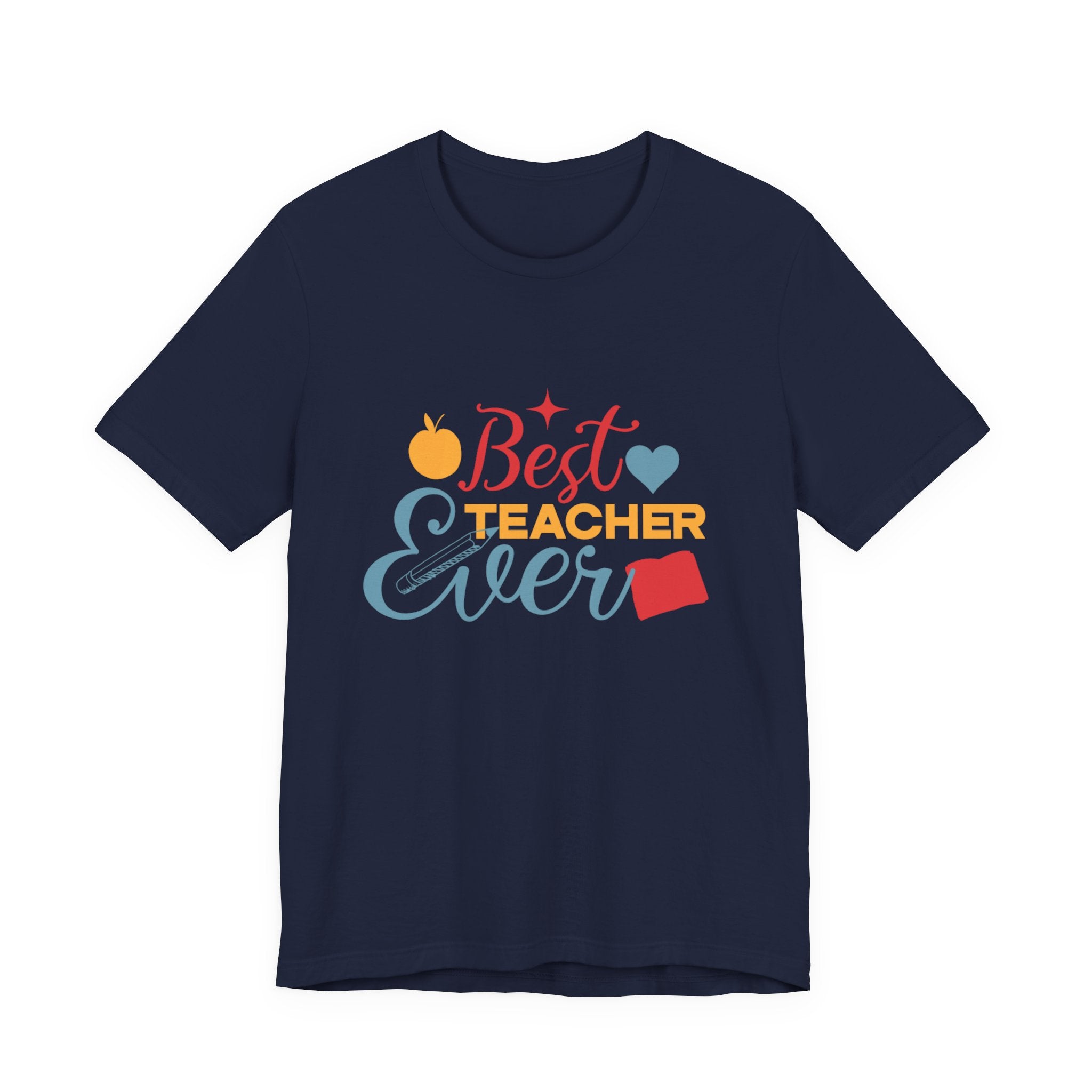 Best Teacher Ever T-Shirt — Colorful Appreciation Tee for Teachers, Teacher Appreciation Gift