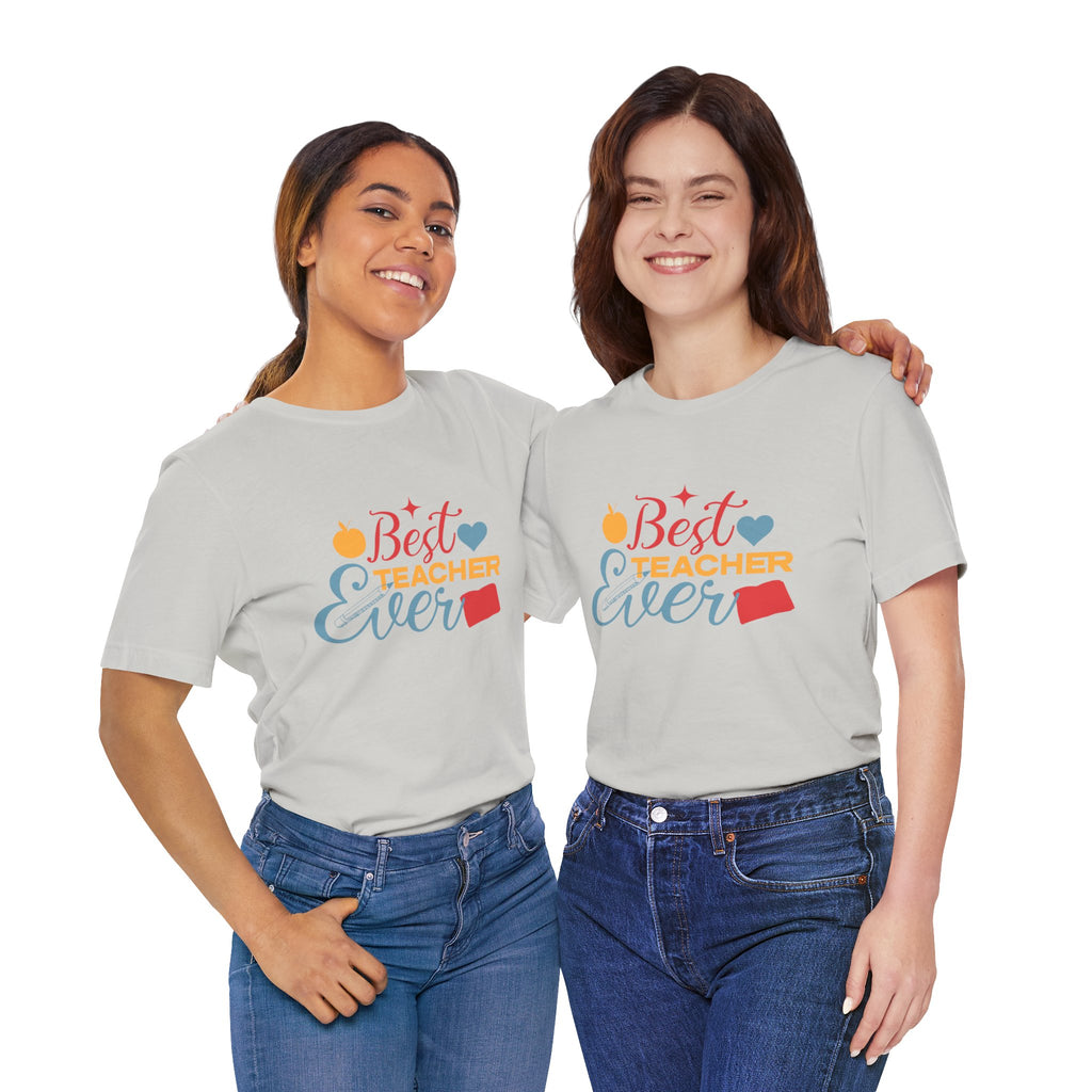 Best Teacher Ever T-Shirt — Colorful Appreciation Tee for Teachers, Teacher Appreciation Gift