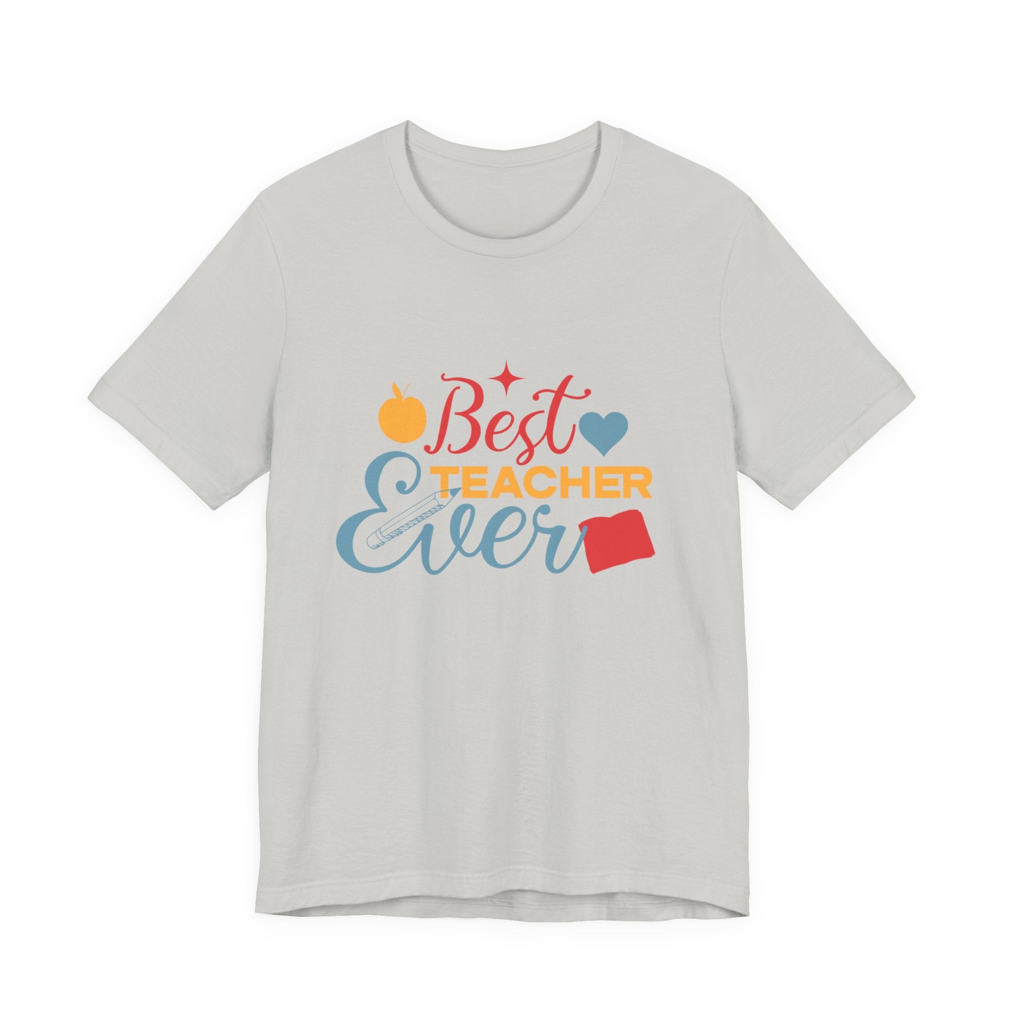 Best Teacher Ever T-Shirt — Colorful Appreciation Tee for Teachers, Teacher Appreciation Gift