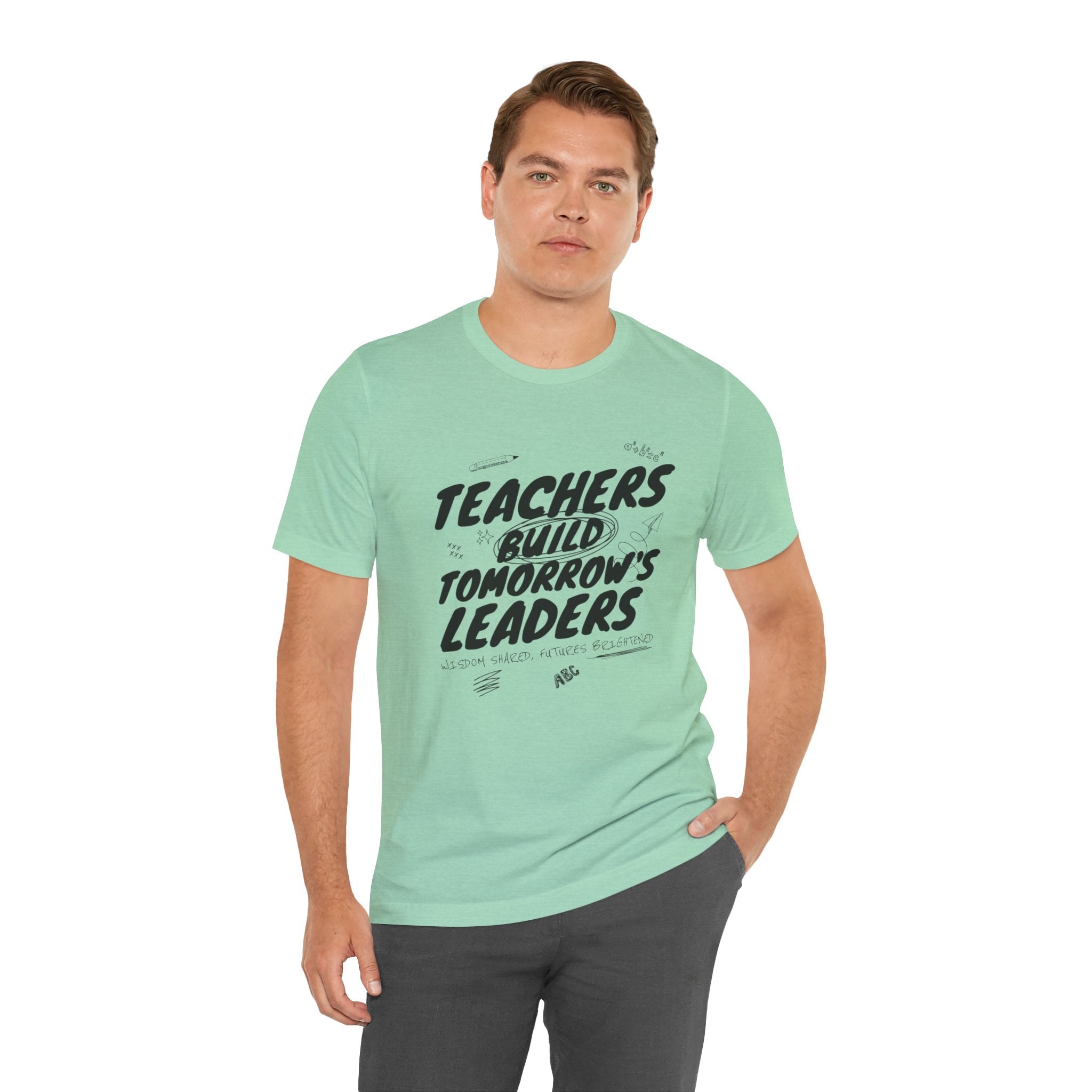 Teachers Build Tomorrow's Leaders Tee
