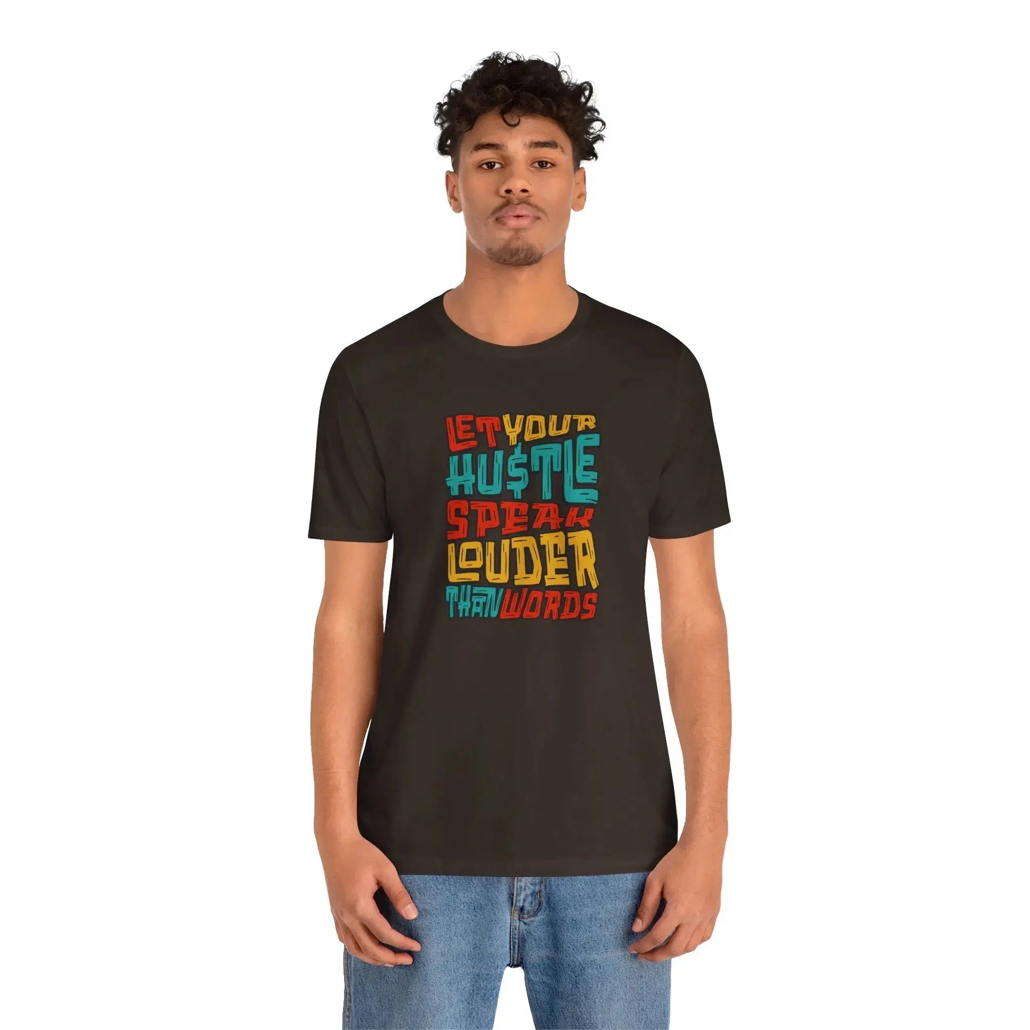 Let Your Hustle Speak Louder Than Words T-Shirt Printify
