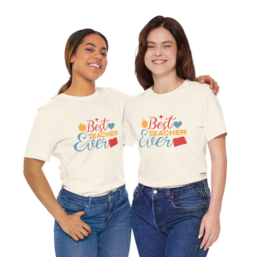 Best Teacher Ever T-Shirt — Colorful Appreciation Tee for Teachers, Teacher Appreciation Gift
