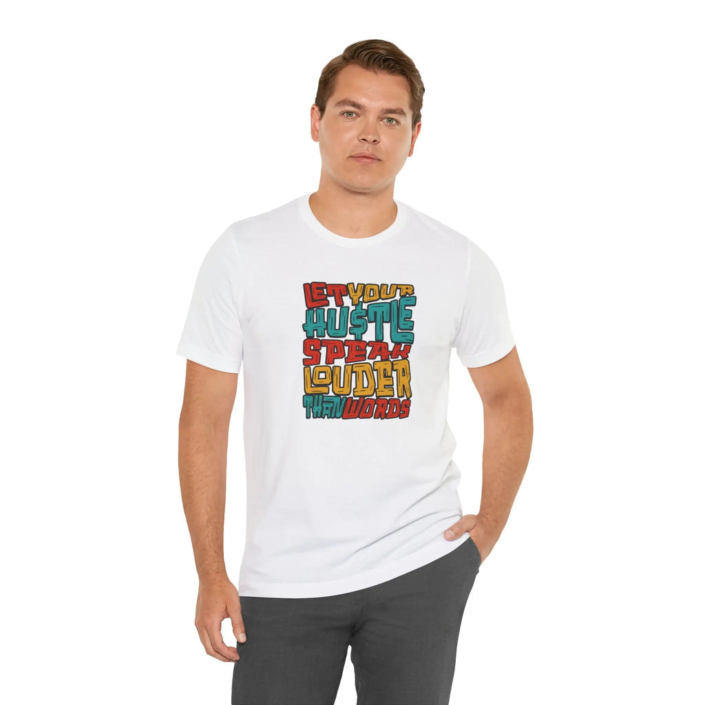 Let Your Hustle Speak Louder Than Words T-Shirt Printify