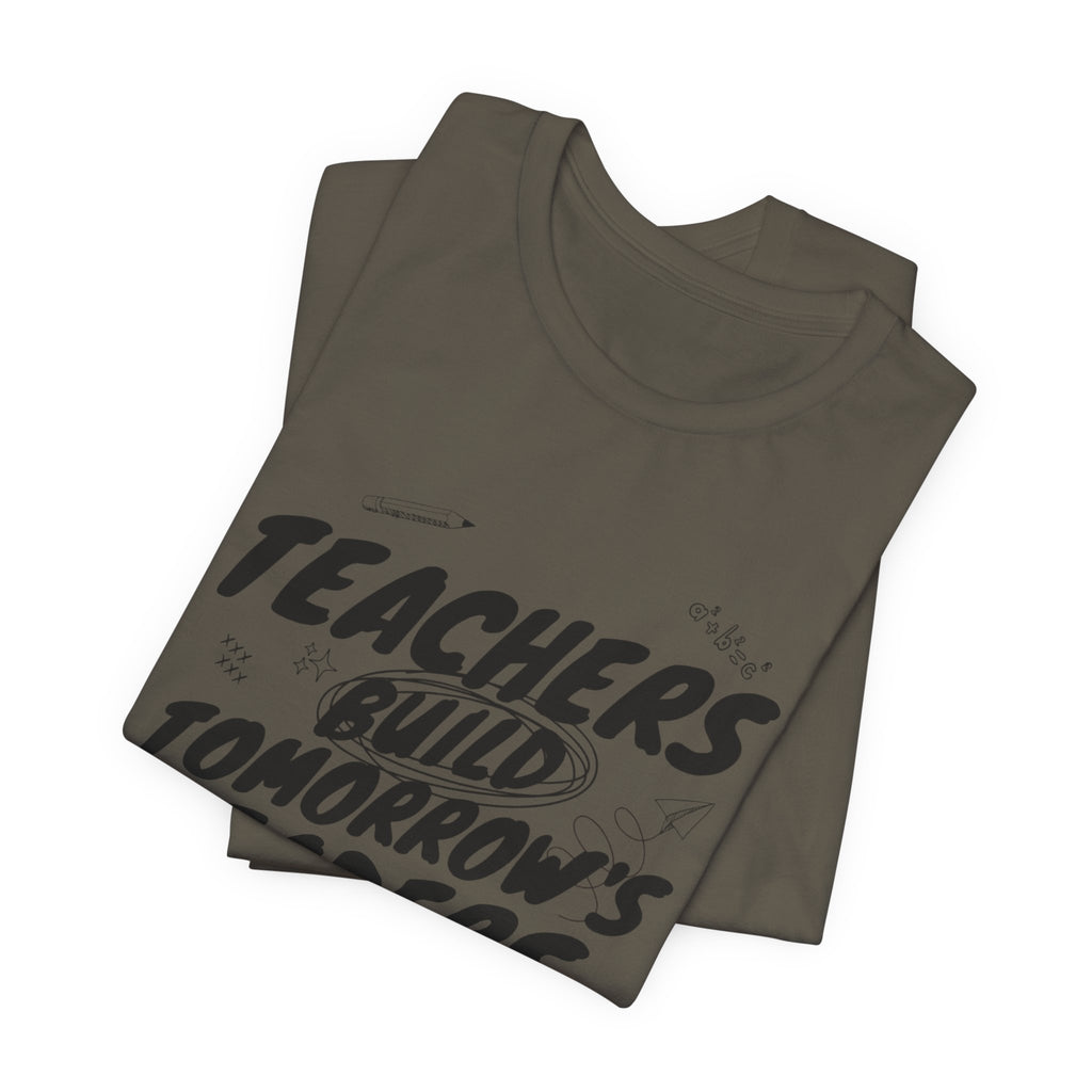 Teachers Build Tomorrow's Leaders Tee