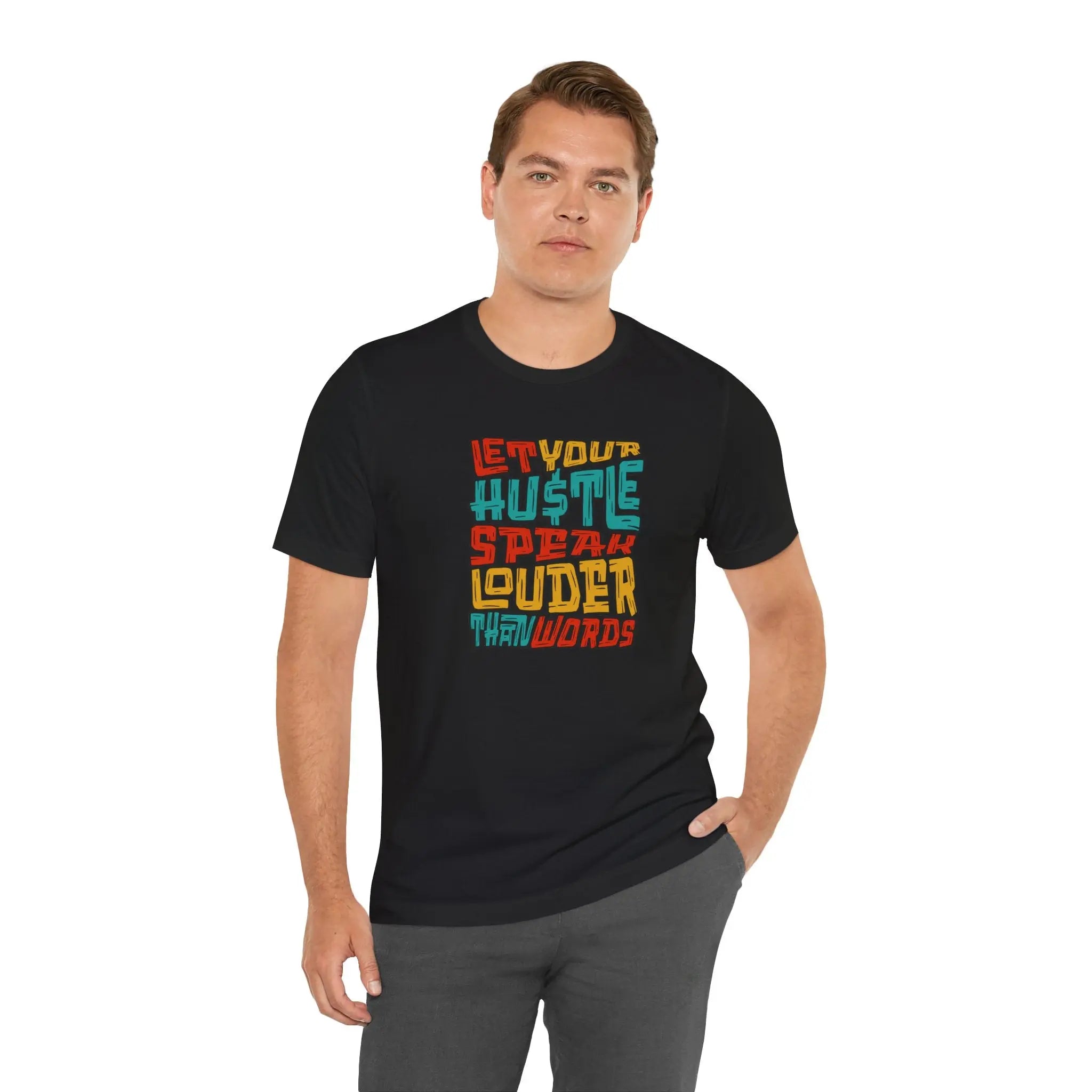 Let Your Hustle Speak Louder Than Words T-Shirt Printify