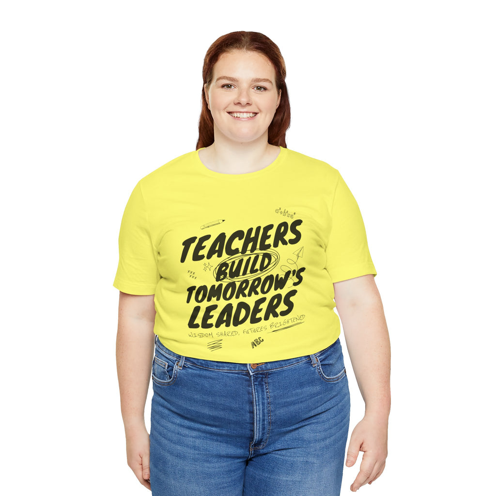 Teachers Build Tomorrow's Leaders Tee
