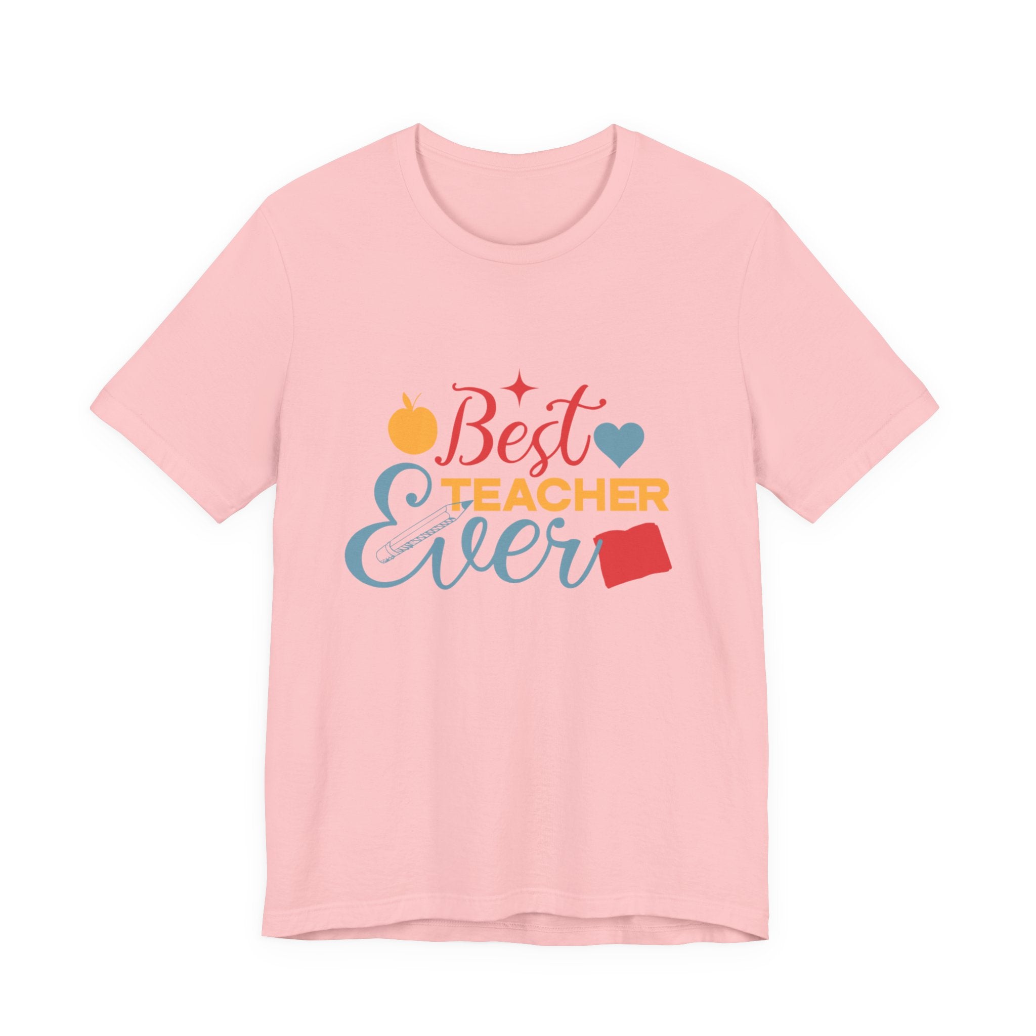 Best Teacher Ever T-Shirt — Colorful Appreciation Tee for Teachers, Teacher Appreciation Gift